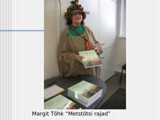 Margit Tõhk “Metstötsi rajad”
 