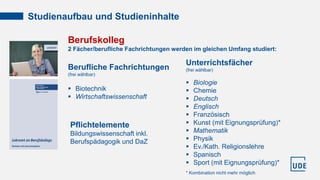 Studienaufbau und Studieninhalte
Pflichtelemente
Bildungswissenschaft inkl.
Berufspädagogik und DaZ
Berufskolleg
2 Fächer/...