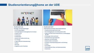 Studienorientierung@home an der UDE https://www.uni-due.de/abz/studieninteressierte/
 