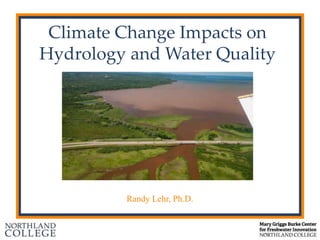 Randy Lehr, Ph.D.
Climate Change Impacts on
Hydrology and Water Quality
 
