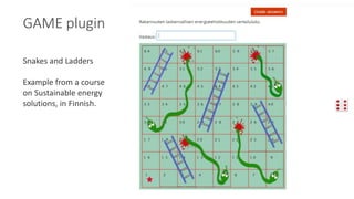 GAME plugin
12
Snakes and Ladders
Example from a course
on Sustainable energy
solutions, in Finnish.
 