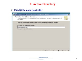  Cài đặt Domain Controller
________________www.athena.edu.vn________
________ 14
2. Active Directory
 