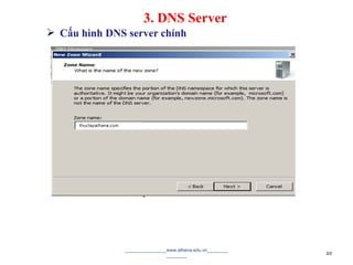  Cấu hình DNS server chính
________________www.athena.edu.vn________
________ 20
3. DNS Server
 