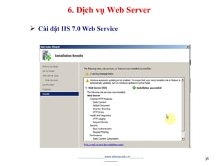  Cài đặt IIS 7.0 Web Service
________________www.athena.edu.vn________
________ 36
6. Dịch vụ Web Server
 