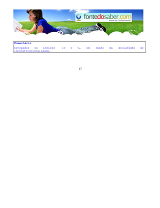 Comentário
Revogados os incisos IV e V, em razão da declaragão de
inconstitucionalidade.
17
 