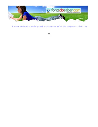 A nova redação também prevê o processo seletivo segundo critérios
18
 