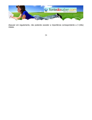 dispuser em regulamento, não podendo exceder a importância correspondente a 3 (três)
meses.
24
 