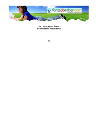 Da Licença para Tratar
de Interesses Particulares
34
 
