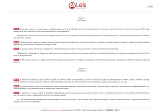 Seção V
Das Paredes
As paredes externas e as que separam unidades autônomas de uma edificação, ainda que não acompanhem sua estrutura, deverão obedecer às normas técnicas da ABNT sobre
resistência ao fogo, isolamento térmico, isolamento acústico e impermeabilidade.
Parágrafo Único. Paredes cuja face estiver em contato direto com o solo e as partes que estiverem enterradas deverão ser impermeabilizadas e se o terreno apresentar alto grau de umidade,
este deverá ser drenado.
Paredes externas, quando em madeira, deverão receber tratamento ignífugo prévio. Paredes de corredores e vestíbulos, de acesso coletivo à escadas e paredes de contorno deverão
obedecer aos índices técnicos de resistência ao fogo da ABNT.
As paredes externas deverão ser completamente independentes das construções vizinhas já existentes e serão interrompidas na linha de divisa.
Parágrafo Único. As paredes de alvenaria de tijolos comuns que constituírem divisões entre economias distintas e as construídas nas divisas dos lotes devem ter espessura mínima de 25 cm
(vinte e cinco centímetros).
Paredes internas até o teto só poderão ser permitidas quando não prejudicarem a ventilação e iluminação dos compartimentos resultantes e quando estes satisfazerem todas as exigências
desta Lei.
Seção VI
Da Cobertura
A cobertura da edificação, seja de telhado apoiado em estrutura, telhas auto-sustentáveis ou laje de concreto está sujeita às normas técnicas da ABNT quanto à resistência ao fogo,
isolamento térmico, isolamento acústico, resistência e impermeabilidade, e deve ser em material imputrescível, ter resistência aos agentes atmosféricos e à corrosão.
Terraços de cobertura deverão ter revestimento externo impermeável assentado, sobre estrutura conveniente, isolante e elástica, para evitar o fendilhamento da impermeabilização, com
juntas de dilatação para grandes extensões, e revestimentos superficiais rígidos.
As coberturas ou terraços deverão ter declividades adequadas ao escoamento das águas para o exterior, através de ralos e condutores desembocando no rés-do-chão, dentro dos limites do
lote, não sendo permitido o deságüe sobre lotes vizinhos ou passeio público.
§ 1º - Os terraços deverão dispor de guarda-corpo de proteção, com altura mínima de 1,10m (um metro e dez centímetros) de altura a contar do nível do pavimento, e não será computado para
efeitos de altura máxima da edificação.
Art. 81.
Art. 82.
Art. 83.
Art. 84.
Art. 85.
Art. 86.
Art. 87.
21/82
LeisMunicipais.com.br - Lei Complementar 136/2011 (http://leismunicipa.is/hejan) - 15/09/2023 10:51:12
 