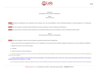 CAPITULO II
INSTRUMENTOS DE CONTROLE URBANÍSTICO
Seção I
Da área Construída
Coeficiente de aproveitamento, área computável, taxa de ocupação, recuo, taxa de permeabilidade e altura da edificação obedecerão os conceitos dispostos na Lei Complementar
nº 106/2009.
Área não computável é a somatória das áreas edificadas que não serão computadas no cálculo do coeficiente de aproveitamento.
Área construída total é a somatória das áreas computáveis e não computáveis de todos os pisos de uma edificação, inclusive as ocupadas por paredes e pilares.
Seção II
Das Diretrizes Para Uso de Recuos e Afastamentos
Não serão computadas no cálculo da Taxa de Ocupação as projeções das seguintes áreas e dependências:
I - piscinas, parque infantil e outros equipamentos de lazer ao ar livre, implantados no nível natural do terreno, devendo ser respeitado em qualquer caso os recuos e afastamentos obrigatórios;
II - pérgolas com até 5,00 m (cinco metros) de largura;
III - marquises;
IV - beirais com até 0,80 m (oitenta centímetros); e
V - floreiras, sacadas e balcões com até 1,50 m (um metro e cinqüenta centímetros) de profundidade, e com somatória de áreas inferior a 25% (vinte e cinco por cento) da superfície do
pavimento onde se situarem.
V - floreiras, sacadas e balcões com até 2,00m (dois metros) de profundidade, e com somatória de áreas inferior a 25% (vinte e cinco por cento) da superfície do pavimento onde se situarem.
(Redação dada pela Lei Complementar nº 344/2020)
§ 1º O fechamento das sacadas e varandas em balanço ou não, com vidros, dependerão de aprovação da Secretaria de Planejamento e Regulação Urbana, após análise de técnico especialista
Art. 103.
Art. 104.
Art. 105.
Art. 106.
25/82
LeisMunicipais.com.br - Lei Complementar 136/2011 (http://leismunicipa.is/hejan) - 15/09/2023 10:51:12
 