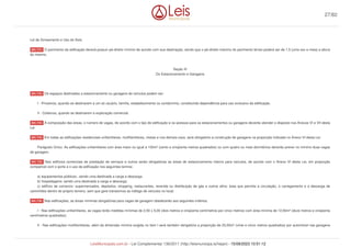 Lei de Zoneamento e Uso do Solo.
O pavimento da edificação deverá possuir pé-direito mínimo de acordo com sua destinação, sendo que o pé-direito máximo do pavimento térreo poderá ser de 1,5 (uma vez e meia) a altura
do mesmo.
Seção III
Do Estacionamento e Garagens
Os espaços destinados a estacionamento ou garagens de veículos podem ser:
I - Privativos, quando se destinarem a um só usuário, família, estabelecimento ou condomínio, constituindo dependência para uso exclusivo da edificação.
II - Coletivos, quando se destinarem a exploração comercial.
A composição das áreas, o número de vagas, de acordo com o tipo de edificação e os acessos para os estacionamentos ou garagens deverão atender o disposto nos Anexos VI e VII desta
Lei.
Em todas as edificações residenciais unifamiliares, multifamiliares, mistas e nos demais usos, será obrigatório a construção de garagens na proporção indicada no Anexo VI desta Lei.
Parágrafo Único. As edificações unifamiliares com área maior ou igual a 150m² (cento e cinqüenta metros quadrados) ou com quatro ou mais dormitórios deverão prever no mínimo duas vagas
de garagem.
Nos edifícios comerciais de prestação de serviços e outros serão obrigatórias as áreas de estacionamento interno para veículos, de acordo com o Anexo VI desta Lei, em proporção
compatível com o porte e o uso da edificação nos seguintes termos:
a) equipamentos públicos:, sendo uma destinada a carga e descarga;
b) hospedagens: sendo uma destinada a carga e descarga;
c) edifício de comercio: supermercados, depósitos, shopping, restaurantes, revenda ou distribuição de gás e outros afins: área que permita a circulação, o carregamento e a descarga de
caminhões dentro do próprio terreno, sem que gere transtornos ao tráfego de veículos no local;
Nas edificações, as áreas mínimas obrigatórias para vagas de garagem obedecerão aos seguintes critérios:
I - Nas edificações unifamiliares, as vagas terão medidas mínimas de 2,50 x 5,00 (dois metros e cinqüenta centímetros por cinco metros) com área mínima de 12,50m² (doze metros e cinqüenta
centímetros quadrados).
II - Nas edificações multifamiliares, além da dimensão mínima exigida no item I será também obrigatória a proporção de 25,00m² (vinte e cinco metros quadrados) por automóvel nas garagens
Art. 111.
Art. 112.
Art. 113.
Art. 114.
Art. 115.
Art. 116.
27/82
LeisMunicipais.com.br - Lei Complementar 136/2011 (http://leismunicipa.is/hejan) - 15/09/2023 10:51:12
 