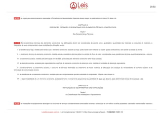 As vagas para estacionamento reservadas à Portadores de Necessidades Especiais devem seguir os parâmetros do Anexo VII desta Lei.
CAPÍTULO III
DESCRIÇÃO, DEFINIÇÃO E DESEMPENHO DOS ELEMENTOS TÉCNICO-CONSTRUTIVOS
Seção I
Das Características Técnicas
As características técnicas dos elementos construtivos nas edificações devem ser consideradas de acordo com a qualidade e quantidade dos materiais ou conjuntos de materiais, a
integração de seus componentes e suas condições de utilização, sendo:
I - a resistência ao fogo, medida pelo tempo que o elemento construtivo, exposto ao fogo, pode resistir sem inflamar ou expelir gases combustíveis, sem perder a coesão ou forma;
II - o isolamento térmico do elemento construtivo, medido pela sua resistência técnica global no sentido do fluxo de calor, consideradas suas resistências térmicas superficiais externas e interna;
III - o isolamento acústico, medido pela atenuação em decibéis, produzida pelo elemento construtivo entre faces opostas;
IV - a absorção acústica, avaliada pela capacidade da superfície do elemento construtivo de absorver sons, medida em unidades de absorção equivalente;
V - condicionamento ou tratamento acústico, o conjunto de técnicas destinadas ao tratamento de locais ruidosos, a adequação dos espaços às necessidades do conforto acústico e da
otimização da comunicação sonora;
VI - a resistência de um elemento construtivo, avaliada pelo seu comportamento quando submetido à compressão, à flexão e ao choque; e
VII - a impermeabilidade de um elemento construtivo, avaliada de forma inversamente proporcional à quantidade de água que absorve, após determinado tempo de exposição a ela.
CAPITULO IV
INSTALAÇÕES E EQUIPAMENTOS DAS EDIFICAÇÕES
Seção I
Da Classificação Das Instalações e Equipamentos
As instalações e equipamentos abrangem os conjuntos de serviços complementares executados durante a construção de um edifício e serão projetados, calculados e executados visando a
Art. 123.
Art. 124.
Art. 125.
29/82
LeisMunicipais.com.br - Lei Complementar 136/2011 (http://leismunicipa.is/hejan) - 15/09/2023 10:51:12
 