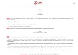 CAPITULO II
DAS OBRAS
Seção I
Obras Públicas
As obras públicas não poderão ser executadas sem licença do Município, devendo obedecer as disposições legais, ficando, entretanto isentas de pagamento de taxas, entendendo-se como
obra pública as seguintes:
I - Construção de edifícios públicos;
II - Obras de qualquer natureza de domínio da União, do Estado ou do Município.
III - Igrejas e casas de culto, utilizadas para o fim a que se destina.
O processamento do pedido de licenciamento para obras públicas terá prioridade sobre quaisquer outros pedidos de licenciamento.
Seção II
Licenciamento Para Execução de Obras
Todas as obras de construção, acréscimo, modificação ou reforma a serem executadas no Município de Bombinhas serão precedidas dos seguintes atos administrativos:
I - Consulta Prévia: requerida em formulário próprio, com os documentos comprobatórios de sua propriedade ou posse legal e laudo prévio de viabilidade ambiental, sendo que a Secretaria
competente informará através desta, num prazo de 15dd (quinze dias) os nivelamentos, recuos, afastamentos, usos permitidos, gabaritos e índice de aproveitamento relativos ao imóvel e a obra que
se pretende construir.
II - Alinhamento para construção: que deverá ser requerido pelo proprietário em documento protocolado, devendo ser anexado neste, cópia do documento comprobatório de sua propriedade ou
posse legal
III - Requerimento de análise de projetos: feito diretamente na Secretaria de Planejamento e Regulação Urbana, através de protocolo, acompanhado dos documentos comprobatórios de
propriedade ou posse legal, cópia de Identidade e CPF ou CNPJ e contrato social em caso de pessoa jurídica, bem como os documentos relacionados ao projeto.
IV - Análise do projeto: dividido em duas etapas: projeto arquitetônico e projeto hidrossanitário,nos quais estejam atendidas todas as exigências indicadas pelo órgão municipal competente na
Art. 17.
Art. 18.
Art. 19.
4/82
LeisMunicipais.com.br - Lei Complementar 136/2011 (http://leismunicipa.is/hejan) - 15/09/2023 10:51:12
 