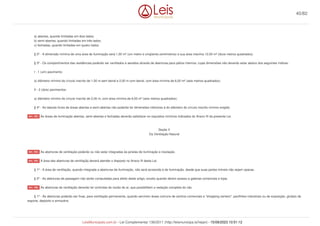 a) abertas, quando limitadas em dois lados;
b) semi-abertas, quando limitadas em três lados;
c) fechadas, quando limitadas em quatro lados.
§ 2º - A dimensão mínima de uma área de iluminação será 1,50 m² (um metro e cinqüenta centímetros) e sua área máxima 12,00 m² (doze metros quadrados).
§ 3º - Os compartimentos das residências poderão ser ventilados e aerados através de aberturas para pátios internos, cujas dimensões não deverão estar abaixo dos seguintes índices:
I - 1 (um) pavimento:
a) diâmetro mínimo do círculo inscrito de 1,50 m sem beiral e 2,00 m com beiral, com área mínima de 6,00 m² (seis metros quadrados);
II - 2 (dois) pavimentos:
a) diâmetro mínimo do círculo inscrito de 2,00 m, com área mínima de 6,00 m² (seis metros quadrados);
§ 4º - As laterais livres de áreas abertas e semi-abertas não poderão ter dimensões inferiores à do diâmetro do círculo inscrito mínimo exigido.
As áreas de iluminação abertas, semi-abertas e fechadas deverão satisfazer os requisitos mínimos indicados do Anexo III da presente Lei.
Seção II
Da Ventilação Natural
As aberturas de ventilação poderão ou não estar integradas às janelas de iluminação e insolação.
A área das aberturas de ventilação deverá atender o disposto no Anexo III desta Lei.
§ 1º - A área de ventilação, quando integrada a aberturas de iluminação, não será acrescida à de iluminação, desde que suas partes móveis não sejam opacas.
§ 2º - As aberturas de passagem não serão computadas para efeito deste artigo, exceto quando derem acesso a galerias comerciais e lojas.
As aberturas de ventilação deverão ter controles de vazão do ar, que possibilitem a vedação completa do vão.
§ 1º - As aberturas poderão ser fixas, para ventilação permanente, quando servirem áreas comuns de centros comerciais e "shopping centers", pavilhões industriais ou de exposição, ginásio de
esporte, depósito e armazéns.
Art. 163.
Art. 164.
Art. 165.
Art. 166.
40/82
LeisMunicipais.com.br - Lei Complementar 136/2011 (http://leismunicipa.is/hejan) - 15/09/2023 10:51:12
 
