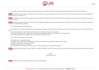 § 2º - Garagens coletivas e instalações poluentes, prejudiciais ao conforto, ao bem-estar e saúde de seus ocupantes, terão aberturas fixas e permanentes, para a renovação do ar.
Será admitida ventilação zenital por clarabóias, chaminés ou similares, quando houver aberturas laterais de entrada de ar. Aberturas em portas serão toleradas, quando protegidas por
grelhas, persianas ou venezianas fixas.
A ventilação de lojas por área comum de galerias abertas será tolerada, desde que estas tenham aberturas em ambas as extremidades, sejam lineares e que sua extensão não exceda a
100 m (cem metros).
A ventilação por poços verticais, dutos horizontais ou área de ventilação será tolerada para compartimento de permanência transitória ou quando usada como complemento da ventilação de
compartimentos de permanência prolongada.
§ 1º - Os poços verticais para ventilação deverão:
a) estar ligados, na base, à área de pilotis aberto ou a compartimento com ventilação permanente. Quando isto não for possível, será tolerada ligação ao exterior, por duto da mesma seção do
poço;
b) permitir a inscrição de um círculo de 0,50 m (cinqüenta centímetros) de diâmetro em qualquer de seus trechos;
c) ter revestimento interno liso sem comportar cabos, canalizações, estrangulamento da seção por elementos estruturais e tubos de queda;
d) Ter abertura de saída 0,50 m (cinqüenta centímetros) acima do ponto mais alto do edifício.
§ 2º - Os dutos horizontais para ventilação deverão:
a) ter proteção contra o alojamento de animais;
b) ter abertura para o compartimento ventilado igual à menor largura do compartimento e seção igual ou superior à área de abertura;
c) ter abertura mínima para o exterior igual à sua seção;
d) ter altura mínima de 0,20 m (vinte centímetros);
e) ter comprimento máximo de 6,00 m (seis metros), exceto no caso de abrir para o exterior em extremidades opostas.
Instalações geradoras de gases, vapores e partículas em suspensão deverão ter sistema de exaustão mecânica, sem prejuízo de outras normas legais pertinentes à higiene e segurança
do trabalho.
Seção III
Do Isolamento Térmico
O isolamento térmico em edificações fica sujeito às normas técnicas aplicáveis.
Art. 167.
Art. 168.
Art. 169.
Art. 170.
Art. 171.
41/82
LeisMunicipais.com.br - Lei Complementar 136/2011 (http://leismunicipa.is/hejan) - 15/09/2023 10:51:12
 