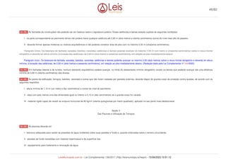 As fachadas de construções não poderão ser em balanço sobre o logradouro público. Essas saliências e beirais estarão sujeitas às seguintes condições:
I - na parte correspondente ao pavimento térreo não poderá haver qualquer saliência até 2,80 m (dois metros e oitenta centímetros) acima do nível mais alto do passeio;
II - deverão formar apenas molduras ou motivos arquitetônicos e não poderão constituir área de piso com no máximo 0,50 m (cinqüenta centímetros).
Parágrafo Único. Os balanços de fachada, sacadas, balcões, varandas, saliências e beirais poderão avançar no máximo 1,50 m (um metro e cinqüenta centímetros) sobre o recuo frontal
obrigatório e deverão ter altura mínima, à exceção das saliências, de 2,60 m (dois metros e sessenta centímetros), em relação ao piso imediatamente abaixo.
Parágrafo único. Os balanços de fachada, sacadas, balcões, varandas, saliências e beirais poderão avançar no máximo 2,00 (dois metros) sobre o recuo frontal obrigatório e deverão ter altura
mínima, à exceção das saliências, de 2,60 m (dois metros e sessenta centímetros), em relação ao piso imediatamente abaixo. (Redação dada pela Lei Complementar nº 344/2020)
Em fachadas laterais e de fundos, nenhum elemento arquitetônico poderá avançar, no limite do afastamento mínimo obrigatório, exceto os beirais que poderão avançar até uma distância
mínima de 0,80 m (oitenta centímetros) das divisas.
As partes da edificação, terraços, balcões, varandas e outras que não forem vedadas por paredes externas, deverão dispor de guarda-corpo de proteção contra quedas, de acordo com os
seguintes requisitos:
I - altura mínima de 1,10 m (um metro e dez centímetros) a contar do nível do pavimento;
II - vãos com pelo menos uma das dimensões igual ou inferior a 0,10 m (dez centímetros) se o guarda-corpo for vazado;
III - material rígido capaz de resistir ao empuxo horizontal de 80 kg/m² (oitenta quilogramas por metro quadrado), aplicado no seu ponto mais desfavorável.
Seção V
Das Piscinas e Utilização de Terraços
As piscinas deverão ter:
I - estrutura adequada para resistir às pressões da água incidentes sobre suas paredes e fundo e, quando enterradas sobre o terreno circundante;
II - paredes de fundo revestidas com material impermeável e de superfície lisa;
III - equipamento para tratamento e renovação da água.
Art. 202.
Art. 203.
Art. 204.
Art. 205.
48/82
LeisMunicipais.com.br - Lei Complementar 136/2011 (http://leismunicipa.is/hejan) - 15/09/2023 10:51:12
 