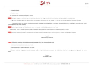 V - Complexos urbanos;
VI - Mobiliário urbano; e
VII - Edificações para alojamento e tratamento de animais.
Edificações nas quais se desenvolva mais de uma atividade, de uma ou mais categorias funcionais, deverão satisfazer os requisitos próprios de cada atividade.
§ 1º - As normas específicas aplicam-se à edificação no seu todo, quando de uso exclusivo, para uma atividade, ou a cada uma de suas partes destinadas a atividades específicas.
§ 2º - Nos empreendimentos que englobem atividades residenciais de hospedagem ou outras quaisquer, as edificações destinadas à residência ou hospedagem, deverão ter sempre acesso
próprio, independente das demais atividades.
Toda edificação, à exceção das habitações unifamiliares, deverá possuir condições de acesso aos deficientes físicos.
Parágrafo Único. Todos os locais de acessos, circulação e utilização por deficientes deverão ter, de forma visível, o símbolo internacional do acesso.
Edifícios de uso público são todas as edificações destinadas ao atendimento da população em geral e edifícios públicos os ocupados por órgãos governamentais.
Seção II
Das Edificações Residenciais
As edificações residenciais destinadas à habitação permanente de uma ou mais famílias classificam-se em:
I - Unifamiliares, destinadas à residência de uma só família;
II - Coletivas, destinadas à residência de mais de uma família;
III - Conjuntos residenciais ou agrupamentos residenciais, conjuntos de cinco ou mais unidades residenciais, ou mais de dois blocos de edifícios de habitação coletiva, implantados num mesmo
terreno.
Seção III
Da Unifamiliar - Casa
Art. 208.
Art. 209.
Art. 210.
Art. 211.
50/82
LeisMunicipais.com.br - Lei Complementar 136/2011 (http://leismunicipa.is/hejan) - 15/09/2023 10:51:12
 