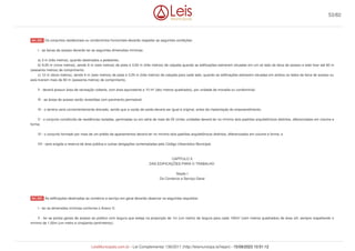 Os conjuntos residenciais ou condomínios horizontais deverão respeitar as seguintes condições:
I - as faixas de acesso deverão ter as seguintes dimensões mínimas:
a) 3 m (três metros), quando destinados a pedestres;
b) 9,00 m (nove metros), sendo 6 m (seis metros) de pista e 3,00 m (três metros) de calçada quando as edificações estiverem situadas em um só lado da faixa de acesso e este tiver até 60 m
(sessenta metros) de comprimento.
c) 12 m (doze metros), sendo 6 m (seis metros) de pista e 3,00 m (três metros) de calçada para cada lado, quando as edificações estiverem situadas em ambos os lados da faixa de acesso ou
este tiverem mais de 60 m (sessenta metros) de comprimento.
II - deverá possuir área de recreação coberta, com área equivalente a 10 m² (dez metros quadrados), por unidade de moradia ou condominial;
III - as áreas de acesso serão revestidas com pavimento permeável;
IV - o terreno será convenientemente drenado, sendo que a vazão de saída deverá ser igual à original, antes da implantação do empreendimento;
V - o conjunto constituído de residências isoladas, geminadas ou em série de mais de 20 (vinte) unidades deverá ter no mínimo dois padrões arquitetônicos distintos, diferenciados em volume e
forma;
VI - o conjunto formado por mais de um prédio de apartamentos deverá ter no mínimo dois padrões arquitetônicos distintos, diferenciados em volume e forma; e
VII - será exigida a reserva de área pública e outras obrigações contempladas pelo Código Urbanístico Municipal.
CAPÍTULO X
DAS EDIFICAÇÕES PARA O TRABALHO
Seção I
Do Comércio e Serviço Geral
As edificações destinadas ao comércio e serviço em geral deverão observar os seguintes requisitos:
I - ter as dimensões mínimas conforme o Anexo V;
II - ter as portas gerais de acesso ao público com largura que esteja na proporção de 1m (um metro) de largura para cada 100m² (cem metros quadrados) de área útil, sempre respeitando o
mínimo de 1,50m (um metro e cinqüenta centímetros);
Art. 223.
Art. 224.
53/82
LeisMunicipais.com.br - Lei Complementar 136/2011 (http://leismunicipa.is/hejan) - 15/09/2023 10:51:12
 