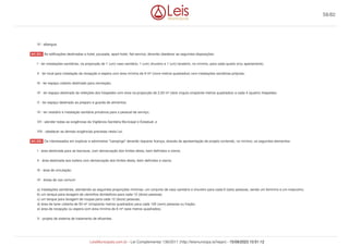 VI - albergue.
As edificações destinadas a hotel, pousada, apart-hotel, flat-service, deverão obedecer as seguintes disposições:
I - ter instalações sanitárias, na proporção de 1 (um) vaso sanitário, 1 (um) chuveiro e 1 (um) lavatório, no mínimo, para cada quarto e/ou apartamento.
II - ter local para instalação da recepção e espera com área mínima de 9 m² (nove metros quadrados) com instalações sanitárias próprias;
III - ter espaço coberto destinado para recreação;
IV - ter espaço destinado às refeições dos hóspedes com área na proporção de 2,50 m² (dois vírgula cinqüenta metros quadrados) a cada 4 (quatro) hóspedes;
V - ter espaço destinado ao preparo e guarda de alimentos;
VI - ter vestiário e instalação sanitária privativos para o pessoal de serviço;
VII - atender todas as exigências da Vigilância Sanitária Municipal e Estadual; e
VIII - obedecer as demais exigências previstas nesta Lei.
Os interessados em explorar e administrar "campings" deverão requerer licença, através da apresentação de projeto contendo, no mínimo, os seguintes elementos:
I - área destinada para as barracas, com demarcação dos limites desta, bem definidos e claros;
II - área destinada aos trailers com demarcação dos limites desta, bem definidos e claros;
III - área de circulação;
IV - áreas de uso comum:
a) instalações sanitárias, atendendo as seguintes proporções mínimas: um conjunto de vaso sanitário e chuveiro para cada 6 (seis) pessoas, sendo um feminino e um masculino.
b) um tanque para lavagem de utensílios domésticos para cada 12 (doze) pessoas;
c) um tanque para lavagem de roupas para cada 12 (doze) pessoas;
d) área de lazer coberta de 50 m² (cinqüenta metros quadrados) para cada 100 (cem) pessoas ou fração;
e) área de recepção ou espera com área mínima de 6 m² (seis metros quadrados).
V - projeto de sistema de tratamento de efluentes.
Art. 241.
Art. 242.
58/82
LeisMunicipais.com.br - Lei Complementar 136/2011 (http://leismunicipa.is/hejan) - 15/09/2023 10:51:12
 