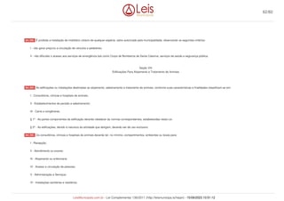 É proibida a instalação de mobiliário urbano de qualquer espécie, salvo autorizado pela municipalidade, observando os seguintes critérios:
I - não gerar prejuízo a circulação de veículos e pedestres;
II - não dificultar o acesso aos serviços de emergência tais como Corpo de Bombeiros de Santa Catarina, serviços de saúde e segurança pública.
Seção VIII
Edificações Para Alojamento e Tratamento de Animais
As edificações ou instalações destinadas ao alojamento, adestramento e tratamento de animais, conforme suas características e finalidades classificam-se em:
I - Consultórios, clínicas e hospitais de animais;
II - Estabelecimentos de pensão e adestramento;
III - Canis e congêneres.
§ 1º - As partes componentes da edificação deverão obedecer às normas correspondentes, estabelecidas nesta Lei.
§ 2º - As edificações, devido à natureza da atividade que abrigam, deverão ser de uso exclusivo.
Os consultórios, clínicas e hospitais de animais deverão ter, no mínimo, compartimentos, ambientes ou locais para:
I - Recepção;
II - Atendimento ou exame;
III - Alojamento ou enfermaria;
IV - Acesso e circulação de pessoas;
V - Administração e Serviços;
VI - Instalações sanitárias e vestiários;
Art. 252.
Art. 253.
Art. 254.
62/82
LeisMunicipais.com.br - Lei Complementar 136/2011 (http://leismunicipa.is/hejan) - 15/09/2023 10:51:12
 