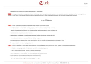 XI - a obra já autuada por intimação, não tenha sido regularizada no tempo previsto.
O embargo será levantado somente após atendidas as exigências que supram as irregularidades constatadas na obra, constatadas por vistoria realizada por um fiscal e um engenheiro ou
arquiteto do quadro efetivo da Secretaria de Planejamento, além do pagamento das multas e demais incidências fiscais exigíveis, sem prejuízo das medidas judiciais aplicáveis.
Seção III
Do Auto de Infração e Multa
As multas, independentemente de outras penalidades legais aplicáveis serão impostas quando:
I - forem falseadas cotas e outras medidas no projeto, ou qualquer elemento do processo de aprovação do mesmo;
II - as obras forem executadas em desacordo com o projeto aprovado, a licença fornecida ou as normas da presente Lei;
III - a obra for iniciada sem projeto aprovado ou licenciado,
IV - a edificação for ocupada antes da expedição pela Prefeitura do Certificado de Vistoria de Conclusão de Obras;
V - não for obedecido o embargo imposto pela Autoridade Municipal competente;
VI - houver prosseguimento da obra, vencido o prazo de licenciamento, sem que tenha sido concedida a necessária prorrogação do prazo.
VII - demais penalidades previstas em legislação específica.
A verificação de infração às normas deste Código impulsionará a lavratura do Auto de Infração em formulário próprio, contendo no mínimo os seguintes elementos:
I - a indicação do dia e lugar que se deu a infração, ou em que esta foi constatada pelo autuante;
II - o fato ou ato que constitui a infração, indicando o dispositivo legal infringido;
III - o nome e assinatura do infrator, ou à sua falta, denominação que o identifique, e endereço;
IV - nome, matrícula e assinatura do autuante, bem como sua função ou cargo;
V - nome, assinatura e matricula do agente convalidador, quando for o caso.
Art. 261.
Art. 262.
Art. 263.
66/82
LeisMunicipais.com.br - Lei Complementar 136/2011 (http://leismunicipa.is/hejan) - 15/09/2023 10:51:12
 