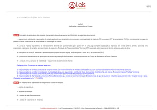 c) cor vermelha para as partes novas acrescidas.
Seção II
Da Analise e Aprovação do Projeto
Para efeito da aprovação dos projetos, o proprietário deverá apresentar ao Município, os seguintes documentos:
I - requerimento solicitando a aprovação do projeto, assinado pelo proprietário ou procurador, acompanhado de cópia do RG (rg ocultado) CPF do proprietário, CNPJ e contrato social em caso de
pessoa jurídica, comprovante de propriedade ou posse legal do imóvel;
II - para os projetos arquitetônico e hidrossanitários deverão ser apresentados para analise em 1 (um) jogo completo digitalizado e impresso em versão CAD ou similar, assinado pelo
proprietário e pelo autor do projeto, acompanhados da respectiva Anotação de Responsabilidade Técnica (ART), assinada pelo responsável técnico pela execução da obra;
a) A exigência do inciso II, referente a apresentação do projeto em meio digital, será obrigatória a partir de 1º de janeiro de 2012.
III - protocolo ou requerimento de aprovação de projeto de prevenção de incêndios, conforme as normas do Corpo de Bombeiros de Santa Catarina;
IV - consulta prévia, consulta de viabilidade e requerimento do alinhamento frontal.
Parágrafo único. Comprova-se a posse legal com:
a) A apresentação de contrato particular de compra e venda com reconhecimento de firma dos contratantes ou com assinatura de testemunhas no instrumento particular;
b) A apresentação de certidão fornecida pela municipalidade de que o requerente é contribuinte titular da inscrição imobiliária há, pelo menos, 5 anos do Imposto Predial e Territorial;
c) A apresentação de contrato particular de permuta que demonstra a transmissão da posse legal ao requerente e,
d) A apresentação de Ata Notarial ou Escritura Pública Declaratória que conste o reconhecimento por 3 testemunhas de que o requerente é legítimo possuidor do imóvel há pelo menos 5 anos.
(Redação acrescida pela Lei nº 1734/2020)
Os Projetos serão submetidos às seguintes e sucessivas etapas:
I - análise de arquitetura;
II - análise documental;
III - analise de rede hidrossanitária;
IV - análise de tratamento de efluentes.
Art. 28.
Art. 29.
8/82
LeisMunicipais.com.br - Lei Complementar 136/2011 (http://leismunicipa.is/hejan) - 15/09/2023 10:51:12
 