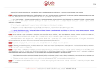 Parágrafo Único. O servidor responsável pela análise deverá ser efetivo e estável identificado com nome, matrícula e assinatura, em cada prancha do projeto analisado.
Na análise dos projetos, a autoridade municipal competente terá um prazo para o exame dos elementos, manifestando de uma só vez as exigências complementares decorrentes desse
exame sendo 30 (trinta) dias para análise do projeto arquitetônico, e 30 (trinta) dias para análise do projeto hidrossanitario.
§ 1º - Se o projeto submetido à aprovação apresentar qualquer erro ou divergência à legislação vigente, o responsável técnico pelo projeto será notificado para proceder as correções devidas,
no prazo de 10 (dez) dias úteis da data do recebimento da notificação, sob pena do arquivamento do mesmo, que poderá ser objeto de reanálise, após cumprida as exigências, mediante
requerimento do proprietário.
§ 2º O prazo disposto no parágrafo anterior é suspensivo do prazo estabelecido para a conclusão da analise de projetos.
§ 3º - O projeto de construção será examinado em função da utilização previsível da mesma, independentemente de sua denominação em planta.
§ 4º O servidor responsável pela análise e reanálise de projetos, fica impedido de realizar as referidas atividades em projetos de sua autoria ou de empresa na qual tenha vinculo. (Redação
acrescida pela Lei Complementar nº 281/2017)
Uma vez analisado o projeto, o proprietário ou responsável técnico pelo mesmo, deverá apresentar 2 (duas) cópias digitalizadas impressas do mesmo para aprovação, sendo que a
autoridade municipal competente fará a devolução das cópias à parte interessada, mediante a prévia comprovação de pagamento das taxas correspondentes.
Parágrafo Único. Todas as cópias do projeto levado a análise e aprovação deverão conter a seguinte citação sobre o nome do proprietário ou procurador, com os seguintes dizeres: "Declaro
que a aprovação do projeto não implica o reconhecimento por parte da Prefeitura do direito de propriedade do terreno."
A não retirada de projeto aprovado, pelo interessado, no prazo máximo de 60 (sessenta) dias implica em arquivamento do mesmo.
As edificações para habitações populares, ou habitação de baixo custo, poderão utilizar projetos-padrão disponíveis na Prefeitura Municipal, ou apresentar projetos desde que respeitem a
metragem máxima de 70 (setenta) metros quadrados.
Os projetos relativos as edificações para habitações populares ou habitação de baixo custo, somente serão aceitos para construção residencial unifamiliar com área de até 70m² (setenta
metros quadrados), em imóveis com área de até 600m² (seiscentos metros quadrados) sem benfeitorias, sem qualquer ônus para o munícipe que comprove domicílio e residência no município, com
renda percapta familiar de até um salário mínimo nacional e que seja proprietário de um único imóvel sem benfeitorias e não tenha casa própria.
§ 1º - A prova de domicílio e residência, para efeitos deste artigo, será feita mediante a apresentação de cópia de conta de água ou energia elétrica ou certificação de matrícula escolar de filhos.
§ 2º - O interesse deve juntar ao requerimento, alem da prova de domicilio ou residência, cópia de RG, CPF e comprovante de propriedade do imóvel.
Será concedida ainda, imunidade de todas as taxas municipais e do imposto sobre serviços, exigíveis em decorrência da construção, permanecendo a exigência da apresentação da ART de
projeto e de execução.
Art. 30.
Art. 31.
Art. 32.
Art. 33.
Art. 34.
Art. 35.
9/82
LeisMunicipais.com.br - Lei Complementar 136/2011 (http://leismunicipa.is/hejan) - 15/09/2023 10:51:12
 