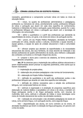 CÂMARA LEGISLATIVA DO DISTRITO FEDERAL
2
necessário, garantindo-se o componente curricular Libras em todos os níveis da
ed...