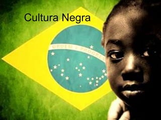 Cultura Negra
 