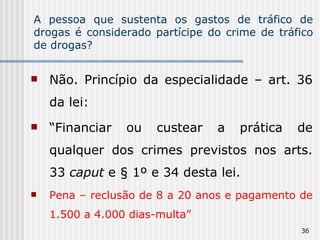 A pessoa que sustenta os gastos de tráfico de drogas é considerado partícipe do crime de tráfico de drogas? ,[object Object],[object Object],[object Object]