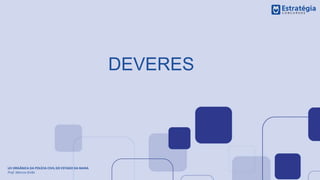 DEVERES
LEI ORGÂNICA DA POLÍCIA CIVIL DO ESTADO DA BAHIA
Prof. Marcos Girão
 