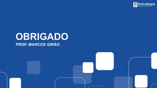 OBRIGADO
PROF. MARCOS GIRÃO
 