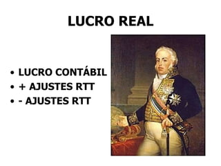 LUCRO REAL LUCRO CONTÁBIL + AJUSTES RTT - AJUSTES RTT 