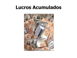 Lucros Acumulados 