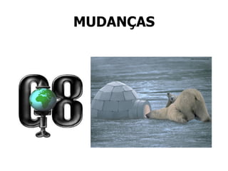 MUDANÇAS 