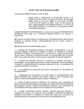 Lei Nº 11.947, de 16 de junho de 2009

Conversão da Medida Provisória nº 455, de 2008

                    Dispõe sobre o ...