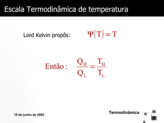Escala Termodinâmica de temperatura Lord Kelvin propôs: 