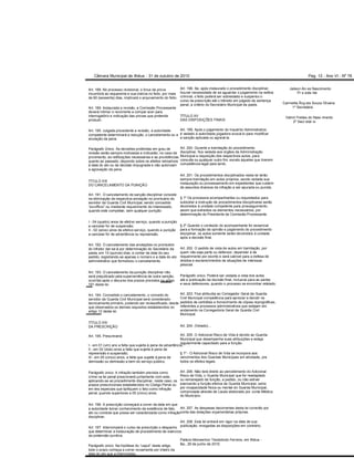 Câmara Municipal de Ilhéus - 31 de outubro de 2010
Art. 188. No processo revisional, o ônus da prova
incumbirá ao requerente e sua inércia no feito, por mais
de 60 (sessenta) dias, implicará o arquivamento do feito.
Art. 189. Instaurada a revisão, a Comissão Processante
deverá intimar o recorrente a compar ecer para
interrogatório e indicação das provas que pretende
produzir.
Art. 190. Julgada procedente a revisão, a autoridade
competente determinará a redução, o cancelamento ou a
anulação da pena.
Parágrafo Único. As decisões proferidas em grau de
revisão serão sempre motivadas e indicarão, no caso de
provimento, as retificações necessárias e as providências
quanto ao passado, dispondo sobre os efeitos retroativos
à data do ato ou da decisão impugnada e não autorizam
a agravação da pena.
TÍTULO XIII
DO CANCELAMENTO DA PUNIÇÃO
Art. 191. O cancelamento de sanção disciplinar consiste
na eliminação da respectiva anotação no prontuário do
servidor da Guarda Civil Municipal, sendo concedido
“ex-officio” ou mediante requerimento do interessado,
quando este completar, sem qualquer punição:
I - 04 (quatro) anos de efetivo serviço, quando a punição
a cancelar for de suspensão;
II - 02 (anos) anos de efetivo serviço, quando a punição
a cancelar for de advertência ou repreensão.
Art. 192. O cancelamento das anotações no prontuário
do infrator dar-se-á por determinação do Secretário da
pasta, em 15 (quinze) dias, a contar da data do seu
pedido, registrando-se apenas o número e a data do ato
administrativo que formalizou o cancelamento.
Art. 193. O cancelamento da punição disciplinar não
será prejudicado pela superveniência de outra sanção,
ocorrida após o decurso dos prazos previstos no artigo
191 desta lei.
Art. 194. Concedido o cancelamento, o conceito do
servidor da Guarda Civil Municipal será considerado
tecnicamente primário, podendo ser reclassificado, desde
que observados os demais requisitos estabelecidos no
artigo 12 desta lei.
TÍTULO XIV
DA PRESCRIÇÃO
Art. 195. Prescreverá:
I - em 01 (um) ano a falta que sujeite à pena de advertência;
II - em 02 (dois) anos a falta que sujeite à pena de
repreensão e suspensão;
III - em 05 (cinco) anos, a falta que sujeite à pena de
demissão ou demissão a bem do serviço público.
Parágrafo único. A infração também prevista como
crime na lei penal prescreverá juntamente com este,
aplicando-se ao procedimento disciplinar, neste caso, os
prazos prescricionais estabelecidos no Código Penal ou
em leis especiais que tipifiquem o fato como infração
penal, quando superiores a 05 (cinco) anos.
Art. 196. A prescrição começará a correr da data em que
a autoridade tomar conhecimento da existência de fato,
ato ou conduta que possa ser caracterizada como infração
disciplinar.
Art. 197. Interromperá o curso da prescrição o despacho
que determinar a instauração de procedimento de exercício
da pretensão punitiva.
Parágrafo único. Na hipótese do “caput” deste artigo,
todo o prazo começa a correr novamente por inteiro da
data do ato que a interrompeu.
Art. 198. Se, após instaurado o procedimento disciplinar,
houver necessidade de se aguardar o julgamento na esfera
criminal, o feito poderá ser sobrestado e suspenso o
curso da prescrição até o trânsito em julgado da sentença
penal, a critério do Secretário Municipal da pasta.
TÍTULO XV
DAS DISPOSIÇÕES FINAIS
Art. 199. Após o julgamento do Inquérito Administrativo
é vedado à autoridade julgadora avocá-lo para modificar
a sanção aplicada ou agravá-la.
Art. 200. Durante a tramitação do procedimento
disciplinar, fica vedada aos órgãos da Administração
Municipal a requisição dos respectivos autos, para
consulta ou qualquer outro fim, exceto àqueles que tiverem
competência legal para tanto.
Art. 201. Os procedimentos disciplinados nesta lei terão
sempre tramitação em autos próprios, sendo vedada sua
instauração ou processamento em expedientes que cuidem
de assuntos diversos da infração a ser apurada ou punida.
§ 1º Os processos acompanhantes ou requisitados para
subsidiar a instrução de procedimentos disciplinares serão
devolvidos à unidade competente para prosseguimento,
assim que extraídos os elementos necessários, por
determinação do Presidente da Comissão Processante.
§ 2º Quando o conteúdo do acompanhante for essencial
para a formação de opinião e julgamento do procedimento
disciplinar, os autos somente serão devolvidos à unidade
após a decisão final.
Art. 202. O pedido de vista de autos em tramitação, por
quem não seja parte ou defensor, depender á de
requerimento por escrito e será cabível para a defesa de
direitos e esclarecimentos de situações de interesse
pessoal.
Parágrafo único. Poderá ser vedada a vista dos autos
até a publicação da decisão final, inclusive para as partes
e seus defensores, quando o processo se encontrar relatado.
Art. 203. Fica atribuída ao Corregedor Geral da Guarda
Civil Municipal competência para apreciar e decidir os
pedidos de certidões e fornecimento de cópias reprográficas,
referentes a processos administrativos que estejam em
andamento na Corregedoria Geral da Guarda Civil
Municipal.
Art. 204. (Vetado)...
Art. 205. O Adicional Risco de Vida é devido ao Guarda
Municipal que desempenha suas atribuições e esteja
regularmente capacitado para a função.
§ 1º - O Adicional Risco de Vida se incorpora aos
vencimentos dos Guardas Municipais em atividade, pra
todos os efeitos legais.
Art. 206. Não terá direito ao percebimento do Adicional
Risco de Vida, o Guarda Municipal que for readaptado
ou remanejado de função, a pedido, ou não estiver
exercendo a função efetiva de Guarda Municipal, salvo
por incapacidade física ou mental do Guarda Municipal,
comprovada através de Laudo elaborado por Junta Médica
do Município.
Art. 207. As despesas decorrentes desta lei correrão por
conta das dotações orçamentárias próprias.
Art. 208. Esta lei entrará em vigor na data de sua
publicação, revogadas as disposições em contrário.
Pag. 12 - Ano VI - Nº 76
Jailson Alv es Nascimento
Pr e side nte
Carmelita Âng ela Souza Oliveira
1º Secretária
Valmir Freitas do Nasc imento
2º Secr etár io
Palácio Monsenhor Teodolindo Ferreira, em Ilhéus -
Ba., 29 de junho de 2010.
 