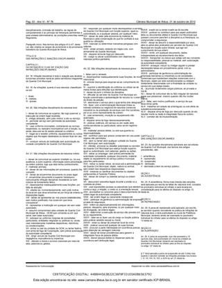 Pag. 03 - Ano VI - Nº 76
disciplinamento, à divisão de trabalho, às regras de
comportamento e ao principio da hierarquia pertinentes a
esta unidade administrativa, as condições prescritas neste
Regimento.
Parágrafo único. Nos termos dos artigos 43 e 47, desta
Lei, são criados os cargos de provimento e de provimento
transitório da Guarda Municipal de Ilhéus.
TÍTULO III
DAS INFRAÇÕES E SANÇÕES DISCIPLINARES
CAPÍTULO I
DA DEFINIÇÃO E CLAS SIF ICAÇÃO DAS
INFRAÇÕES DISCIPLINARES
Art. 18. Infração disciplinar é toda a violação aos deveres
funcionais previstos nesta lei pelos servidores integrantes
da Guarda Civil Municipal.
Art. 19. As infrações, quanto à sua natureza, classificam-
se em:
I - leves;
II - médias;
III - graves.
Art. 20. São infrações disciplinares de natureza leve:
I - deixar de comunicar ao superior, tão logo possível, a
execução de ordem legal recebida;
II - chegar atrasado, sem justo motivo, a ato ou serviço;
III - permutar serviço sem permissão da autoridade
competente;
IV - usar uniforme incompleto, contrariando as normas
respectivas, ou vestuário incompatível com a função, ou,
ainda, descurar-se do asseio pessoal ou coletivo;
V - negar-se a receber uniforme, equipamentos ou outros
objetos que lhe sejam destinados ou devam ficar em seu
poder;
VI - conduzir veículo da instituição sem autorização da
unidade competente da Guarda Civil Municipal.
Art. 21. São infrações disciplinares de natureza média:
I - deixar de comunicar ao superior imediato ou, na sua
ausência, a outro superior, informação sobre perturbação
da ordem pública, logo que dela tenha conhecimento;
II - maltratar animais;
III - deixar de dar informações em processos, quando lhe
competir;
IV - deixar de encaminhar documento no prazo legal;
V - encaminhar documento a superior hierárquico
comunicando infração disciplinar inexistente ou sem
indícios de fundamento fático;
VI - desempenhar inadequadamente suas funções, por
falta de atenção;
VII - afastar-se, momentaneamente, sem justo motivo,
do local em que deva encontrar-se por força de ordens ou
disposições legais;
VIII - deixar de apresentar-se, nos prazos estabelecidos,
sem motivo justificado, nos locais em que deva
comparecer;
IX - representar a instituição em qualquer ato sem estar
autorizado;
X - assumir compromisso pela unidade da Guarda Civil
Municipal de Ilhéus - GCMI que comanda ou em que
serve, sem estar autorizado;
XI - sobrepor ao uniforme insígnias de sociedades
particulares, entidades religiosas ou políticas ou, ainda,
usar indevidamente medalhas desportivas, distintivos
ou condecorações;
XII - entrar ou sair da unidade da GCM, ou tentar fazê-lo,
com arma de fogo da Corporação, sem prévia autorização
da autoridade competente;
XIII - dirigir veículo da Guarda Civil Municipal com
negligência, imprudência ou imperícia;
XIV - ofender a moral e os bons costumes por meio de
atos, palavras ou gestos;
Câmara Municipal de Ilhéus -31 de outubro de 2010
XV - responder por qualquer modo desrespeitoso a servidor
da Guarda Civil Municipal com função superior, igual ou
subordinada, ou a qualquer pessoa, por qualquer meio;
XVI - deixar de zelar pela economia do material do
Município e pela conservação do que for confiado à sua
guarda ou utilização;
XVII - executar ou determinar manobras perigosas com
viaturas;
XVIII - andar armado, estando em trajes civis, com
armamento da Guarda Municipal;
XIX - disparar arma de fogo por descuido;
XX - coagir ou aliciar subordinados com objetivos de
natureza político-partidária.
Art. 22. São infrações disciplinares de natureza grave:
I - faltar com a verdade;
II - desempenhar inadequadamente suas funções, de modo
intencional;
III - simular doença para esquivar-se ao cumprimento do
dever;
IV - suprimir a identificação do uniforme ou utilizar-se de
meios ilícitos para dificultar sua identificação;
V - deixar de punir o infrator da disciplina;
VI - dificultar ao servidor da Guarda Civil Municipal em
função subordinada a apresentação de recurso ou o exercício
do direito de petição;
VII - abandonar o serviço para o qual tenha sido designado;
VIII - fazer, com a Administração Municipal Direta ou
Indireta contratos ou negócios de natureza comercial,
industrial ou de prestação de serviços com fins lucrativos,
por si ou como representante de outrem;
IX - usar armamento, munição ou equipamento não
autorizado;
X - disparar arma de fogo desnecessariamente;
XI - praticar violência, em serviço ou em razão dele,
contra servidores ou particulares, salvo se em legítima
defesa;
XII - maltratar pessoa detida, ou sob sua guarda ou
responsabilidade;
XIII - contribuir para que presos conservem em seu poder
objetos não permitidos;
XIV - abrir ou tentar abrir qualquer unidade da Guarda
Civil Municipal, sem autorização;
XV - ofender, provocar ou desafiar autoridade ou servidor
da Guarda Civil Municipal que exerça função superior,
igual ou subordinada, com palavras, gestos ou ações;
XVI - retirar ou empregar, sem prévia permissão da
autoridade competente, qualquer documento, material,
objeto ou equipamento do serviço público municipal,
para fins particulares;
XVII - retirar ou tentar retirar, de local sob a administração
da Guarda Civil Municipal, objeto, viatura ou animal,
sem ordem dos respectivos responsáveis;
XVIII - extraviar ou danificar documentos ou objetos
pertencentes à Fazenda Pública;
XIX - deixar de cumprir ou retardar serviço ou ordem
legal;
XX - descumprir preceitos legais durante a prisão ou a
custódia de preso;
XXI - usar expressões jocosas ou pejorativas que atentem
contra a raça, a religião, o credo ou a orientação sexual;
XXII - aconselhar ou concorrer para o descumprimento de
ordem legal de autoridade competente;
XXIII - dar ordem ilegal ou claramente inexeqüível;
XXIV - participar da gerência ou administração de empresa
privada de segurança;
XXV - referir-se depreciativamente em informações,
parecer, despacho, pela imprensa, ou por qualquer meio
de divulgação, às ordens legais;
XXVI - determinar a execução de serviço não previsto em
lei ou regulamento;
XXVII - valer-se ou fazer uso do cargo ou função pública
para praticar assédio sexual ou moral;
XXVIII - violar ou deixar de preservar local de crime;
XXIX - praticar usura sob qualquer de suas formas;
XXX - procurar a parte interessada em ocorrência policial,
para obtenção de vantagem indevida;
XXXI - deixar de tomar providências para garantir a
integridade física de pessoa detida;
XXXII - liberar pessoa detida ou dispensar parte da
ocorrência sem atribuição legal;
XXXIII - evadir-se ou tentar evadir-se de escolta;
XXXIV - publicar ou contribuir para que sejam publicados
fatos ou documentos afetos à Guarda Civil Municipal que
possam concorrer para ferir a disciplina ou a hierarquia, ou
comprometer a segurança;
XXXV - deixar de assumir a responsabilidade por seus
atos ou pelos atos praticados por servidor da Guarda Civil
Municipal em função subor dinada, que agir em
cumprimento de sua ordem;
XXXVI - omitir, em qualquer documento, dados
indispensáveis ao esclarecimento dos fatos;
XXXVII - transportar na viatura que esteja sob seu comando
ou responsabilidade, pessoal ou material, sem autorização
da autoridade competente;
XXXVIII - ameaçar, induzir ou instigar alguém a prestar
declarações falsas em procedimento penal, civil ou
administrativo;
XXXIX - participar de gerência ou administração de
empresas bancárias ou industriais ou de sociedades
comerciais que mantenham relações comerciais com o
Município, sejam por este subvencionadas ou estejam
diretamente relacionadas com a finalidade da unidade ou
serviço em que esteja lotado;
XL - acumular ilicitamente cargos públicos, se provada a
má-fé;
XLI - deixar de comunicar ato ou fato irregular de natureza
grave que presenciar, mesmo quando não lhe couber
intervir;
XLII - faltar, sem motivo justificado, a serviço de que
deva tomar parte;
XLIII - trabalhar em estado de embriaguez ou sob efeito de
substância entorpecente;
XLIV - disparar arma de fogo por descuido quando do ato
resultar morte ou lesão à integridade física de outrem;
XLV - cometer ato de insubordinação.
CAPÍTULO II
DAS SANÇÕES DISCIPLINARES
Art. 23. As sanções disciplinares aplicáveis aos servidores
da Guarda Civil Municipal, nos termos dos artigos
precedentes, são:
I - advertência;
II - repreensão;
III - suspensão;
IV - demissão;
V - demissão a bem do serviço público;
SEÇÃO I
DA ADVERTÊNCIA
Art. 24. A advertência, forma mais branda das sanções,
será aplicada por escrito às faltas de natureza leve, constará
do prontuário individual do infrator e será levada em
consideração para os efeitos do disposto no artigo 12
desta lei.
SEÇÃO II
DA REPREENSÃO
Art. 25. A pena de repreensão será aplicada, por escrito,
ao servidor quando reincidente na prática de infrações de
natureza leve, e terá publicidade no mural da Prefeitura
Municipal, devendo ainda ser averbada no prontuário
individual do infrator para os efeitos do disposto no artigo
12 desta lei.
SEÇÃO III
DA SUSPENSÃO
Art. 26. A pena de suspensão, que não excederá a 15
(quinze) dias, terá publicidade em mural da unidade da
Guarda Civil Municipal, devendo ser averbada no
prontuário individual do infrator para os fins do disposto
no artigo 12º desta lei.
§ 1º Será aplicada a pena de suspensão de até 3 (três) dias
quando o servidor cometer as infrações previstas nos incisos
I, VI, VII, VIII, XI, XVI, e XVIII do art. 21 desta lei.
Assessoria de Comunicação Disponível no sítio: www.camaradeilheus.com.br
CERTIFICAÇÃO DIGITAL: 44BB44563B22C36F8F331E0A0B6563792
Esta edição encontra-se no site: www.camara.ilheus.ba.io.org.br em servidor certificado ICP-BRASIL
 