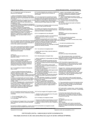 Pag. 07 - Ano VI - Nº 76
Art. 73. A Ouvidoria da Guarda Civil Municipal de
Ilhéus tem como atribuições:
I - propor ao Comandante da Guarda Civil Municipal a
instauração de sindicâncias, inquéritos e outras medidas
destinadas à apuração de responsabilidade administrativa,
civil e criminal;
II - requisitar, diretamente e sem qualquer ônus de qualquer
órgão municipal, informações, certidões, cópia de
documentos ou volumes de autos relacionados com a
investigação em curso;
III - recomendar a adoção de providências necessárias ao
aperfeiçoamento dos serviços prestados à população pela
Guarda Civil Municipal de Ilhéus;
IV - monitorar o andamento de procedimentos
administrativos enviados ao Secretário da pasta ou à
Corregedoria Geral da Guarda Civil Municipal de Ilhéus;
V - comunicar ao Secretár io da pasta atos de
irresponsabilidade dos membros da Corregedoria da
Guarda Civil Municipal de Ilhéus, nos casos de
paternalismo, protecionismo ou qualquer outra forma
violadora do direito, que possa ensejar ou levar à
impunidade.
Art. 74. Os Ouvidores serão responsáveis pelo recebimento
direto das sugestões, queixas e/ou reclamações, podendo
o Sub Ouvidor Geral executar as mesmas atribuições do
Ouvidor Geral, quando na sua ausência.
Art. 75. Para a consecução de seus objetivos a Ouvidoria
da Guarda Civil Municipal de Ilhéus atuará por iniciativa
própria, em decorrência de queixas, reclamações e
sugestões de qualquer do povo ou de entidades
representativas da sociedade.
Câmara Municipal de Ilhéus - 31 de outubro de 2010
§ 3º O servidor designado para secretariar os trabalhos da
Ouvidoria, será indicado por ato do Secretário de
Administração;
Art. 79. Os componentes da Corregedoria da Guarda
Municipal de Ilhéus são ocupados por pessoas de livre
nomeação e livre exoneração do Chefe do poder Executivo,
com experiência comprovada em segurança pública,
devendo ter o Corregedor Geral e o Sub-corregedor Geral
preferencialmente formação acadêmica em direito.
§ 1º Os membros da Corregedoria serão de livre escolha
do Chefe do Poder Executivo Municipal;
§ 2º O Relator da Corregedoria será escolhido entre os
servidores efetivos do Município, designado através de
portaria pelo Secretário de Administração.
Art. 80. A Corregedoria tem como atribuições:
I – assistir ao Secretário da pasta ou ao Comandante da
Guarda Civil Municipal de Ilhéus nos assuntos
disciplinares;
II – apreciar as representações que lhe forem dirigidas
relativamente à atuação irregular de servidores integrantes
do quadro da Guarda Civil Municipal de Ilhéus, bem
como propor ao Secretário da pasta a instauração de
Sindicâncias,Inquér itos Administr ativose
Procedimentos Disciplinares, para a apuração de infrações
atribuídas aos referidos servidores;
Art. 81. Os membros da Corregedoria devem:
I – guardar sigilo sobre os fatos e assuntos tratados na
Corregedoria;
II – assinar Atas e Termos;
Art. 82. São atribuições do Corregedor Geral:
I – exercer a presidência e a representação dos trabalhos
da Corregedoria;
II – determinar as notificações das pessoas que forem
partes nas sindicâncias e/ou inquéritos administrativos;
III – determinar a lavratura dos termos dos atos praticados
pela comissão;
IV – estipular os locais, horários e prazos a serem
cumpridos pelos membros e partes da sindicância e/ou
inquérito administrativo;
V – assinar todo e qualquer documento necessário ao
desenvolvimento dos trabalhos;
VI – laborar no sentido de que os direitos legais da parte
sejam rigorosamente obedecidos;
VII – providenciar a qualificação das partes e reduzir a
termo as declarações prestadas;
VIII – determinar diligências e demais atos processuais,
juntadas de documentos, desde que de interesse da
comissão;
IX – manter informados o Secretário e o Comandante
Geral da Guarda Civil Municipal de Ilhéus acerca do
andamento dos trabalhos;
X – determinar o encerramento dos trabalhos;
XI – emitir os relatórios finais, juntamente com o
encaminhamento dos autos ao Secretário da pasta;
XII – proferir voto de minerva, em caso de empate em
qualquer assunto colocado em votação durante os
trabalhos;
Art. 83. Ao Sub-corregedor da Corregedoria compete:
I - Substituir em todas as atribuições do art. 83, quando
o Corregedor Geral se ausentar;
Art. 84. Ao Relator da Corregedoria compete:
I – funcionar como defensor dos interesses do município;
II – participar da oitiva do acusado e das testemunhas;
III – elaborar os relatórios finais dos feitos investigatórios
e inquisitivos.
Art. 85. Ao Secretário da Corregedoria compete:
I – atender às determinações do Corregedor Geral;
CAPÍTULO III
DA COMUNICAÇÃO DOS ATOS
SEÇÃO I
DAS CITAÇÕES
Art. 90. Todo servidor que for parte em procedimento
disciplinar de exercício da pretensão punitiva será citado,
sob pena de nulidade do procedimento, para dele participar
e defender-se.
§ 3º Ser-lhe-á dado também defensor dativo quando,
notificada de que seu advogado constituído não praticou
atos necessários, a parte não tomar qualquer providência
no prazo de 03 (três) dias.
II – preparar o local de trabalho e todo o material
necessário e imprescindível à realização dos trabalhos;
III – montar os processos de sindicância e inquérito
administrativo;
IV – rubricar os documentos que produzir ou autuar;
V – receber e expedir papéis e documentos atinentes aos
trabalhos da comissão;
VI – juntar aos autos as vias das notificações;
VII – or ganizar o arquivo de processos e peças
processuais;
VIII – ter direito a voto para aprovação dos Relatórios
Conclusivos dos Feitos;
TÍTULO VIII
DASNORM ASGERAISSOBRE
PROCEDIMENTO DISCIPLINAR
O
CAPÍTULO I
DAS MODALIDADES DE PROCEDIMENTOS
DISCIPLINARES
Art. 86. São procedimentos disciplinares:
I – de preparação e investigação:
a) o relatório circunstanciado e conclusivo sobre os fatos;
b) a sindicância;
II – do exercício da pretensão punitiva:
a) aplicação direta da penalidade;
b) inquérito administrativo;
CAPÍTULO II
DA PARTE E DE SEUS PROCURADORES
Art. 87. São considerados partes, nos procedimentos
disciplinares de exercício da pretensão punitiva, o servidor
integrante dos quadros da Guarda Civil Municipal efetivo
e o titular de cargo em comissão.
Art. 88. Os servidores incapazes tempor ária ou
permanentemente, em razão de doença física ou mental,
serão representados ou assistidos por seus pais, tutores
ou curadores, na forma da lei civil.
Parágrafo Único. Inexistindo representantes legalmente
investidos, ou na impossibilidade comprovada de trazê-
los ao procedimento disciplinar, ou, ainda, se houver
pendências sobre a capacidade do servidor, serão
convocados como seus representantes os pais, o cônjuge
ou companheiro, os filhos ou parentes até segundo grau,
observada a ordem aqui estabelecida.
Art. 89. A parte poderá constituir advogado legalmente
habilitado para acompanhar os termos dos procedimentos
disciplinares de seu interesse.
§ 1º Nos procedimentos de exercício da pretensão punitiva,
se a parte não constituir advogado ou for declarada revel,
ser-lhe-á nomeado defensor dativo que não terá poderes
para receber citação e confessar.
§ 2º A parte poderá, a qualquer tempo, constituir advogado,
hipótese em que se encerrará, de imediato, a representação
do defensor dativo.
CAPÍTULO II
DA CORREGEDORIA DA GUARDA CIVIL
MUNICIPAL ILHÉUS
Art. 76. Fica criada a Corregedoria no âmbito da
Guarda Civil Municipal de Ilhéus, própria e
autônoma, para apuração de infrações disciplinares
atribuídas aos servidores integrantes do Quadro da
Guarda Municipal de Ilhéus, vinculada a Secretaria
de Segurança, Transportes e Trânsito.
Art. 77. À Corregedoria da Guarda Civil Municipal de
Ilhéus compete:
I - Apurar as infrações disciplinares atribuídas aos
servidores integrantes do quadro dos profissionais da
Guarda Civil Municipal de Ilhéus - GCMI;
II - Realizar visitas de inspeção e correições extraordinárias
em qualquer unidade da Guarda Civil Municipal de Ilhéus
- GCMI;
III - Apreciar as representações que lhe forem dirigidas
relativamente à atuação irregular de servidores integrantes
do quadro dos profissionais da Guarda Civil Municipal
de Ilhéus - GCMI;
IV - Promover investigação sobre o comportamento ético,
social e funcional dos candidatos a cargos na Guarda
Civil Municipal de Ilhéus - GCMI, bem como dos
ocupantes desses cargos em estágio probatório e dos
indicados para o exercício de chefias, observadas as
normas legais e regulamentares aplicáveis.
Art. 78. A Corregedoria será formada de uma Comissão
formada por 03 (quatro) membros, obedecendo a seguinte
composição:
I – 01 (um) Corregedor Geral – CC- II;
II – 01 (um) Sub-corregedor Gera CC III;
III- 01 (um) Relator.
§ 1º Na ausência do Corregedor Geral, o Sub Corregedor
Geral o substituirá, executando as mesmas atribuições
do primeiro.
§ 2º Durante os trabalhos investigativos, o número mínimo
aceitável para início das atividades será de três membros;
Assessoria de Comunicação Disponível no sítio: www.camaradeilheus.com.br
CERTIFICAÇÃO DIGITAL: 44BB44563B22C36F8F331E0A0B6563792
Esta edição encontra-se no site: www.camara.ilheus.ba.io.org.br em servidor certificado ICP-BRASIL
 