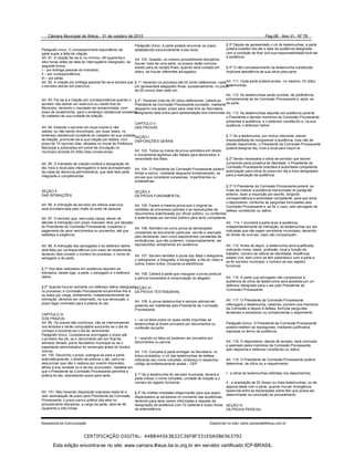Câmara Municipal de Ilhéus - 31 de outubro de 2010
Parágrafo único. O comparecimento espontâneo da
parte supre a falta de citação.
Art. 91. A citação far-se-á, no mínimo, 48 (quarenta e
oito) horas antes da data do interrogatório designado, da
seguinte forma:
I – por entrega pessoal do mandado;
II – por correspondência;
III – por edital.
Art. 92. A citação por entrega pessoal far-se-á sempre que
o servidor estiver em exercício.
Art. 93. Far-se-á a citação por correspondência quando o
servidor não estiver em exercício ou residir fora do
Município, devendo o mandado ser encaminhado, com
aviso de recebimento, para o endereço residencial constante
do cadastro de sua unidade de lotação.
Art. 94. Estando o servidor em local incerto e não
sabido, ou não sendo encontrado, por duas vezes, no
endereço residencial constante do cadastro de sua unidade
de lotação, promover-se-á sua citação por editais, com
prazo de 15 (quinze) dias, afixados no mural da Prefeitura
Municipal e publicados em jornal de circulação no
município durante 03 (três) dias consecutivos.
Art. 95. O mandado de citação conterá a designação de
dia, hora e local para interrogatório e será acompanhado
da cópia da denúncia administrativa, que dele fará parte
integrante e complementar.
Parágrafo Único. A parte poderá renunciar ao prazo
estabelecido exclusivamente a seu favor.
Art. 102. Quando, no mesmo procedimento disciplinar,
houver mais de uma parte, os prazos serão comuns,
exceto para as razões finais, quando será contado em
dobro, se houver diferentes advogados.
§ 1º. Havendo no processo até 02 (dois) defensores, cada
um apresentará alegações finais, sucessivamente, no prazo
de 05 (cinco) dias cada um.
§ 2º. Havendo mais de 02 (dois) defensores, caberá ao
Presidente da Comissão Processante conceder, mediante
despacho nos autos, prazo para vista fora da Secretaria,
designando data única para apresentação dos memoriais.
CAPÍTULO V
DAS PROVAS
SEÇÃO I
DISPOSIÇÕES GERAIS
Art. 103. Todos os meios de prova admitidos em direito
e moralmente legítimos são hábeis para demonstrar a
veracidade dos fatos.
Art. 104. O Presidente da Comissão Processante poderá
limitar e excluir, mediante despacho fundamentado, as
provas que considerar excessivas, impertinentes ou
protelatórias.
SEÇÃO II
DA PROVA FUNDAMENTAL
Art. 105. Fazem a mesma prova que o original as
certidões de processos judiciais e as reproduções de
documentos autenticadas por oficial público, ou conferidas
e autenticadas por servidor público para tanto competente.
Art. 106. Admitem-se como prova as declarações
constantes de documento particular, escrito e assinado
pelo declarante, bem como depoimentos constantes de
sindicâncias, que não puderem, comprovadamente, ser
reproduzidos verbalmente em audiência.
Art. 107. Servem também à prova dos fatos o telegrama,
o radiograma, a fotografia, a fonografia, a fita de vídeo e
outros meios lícitos, inclusive os eletrônicos.
Art. 108. Caberá à parte que impugnar a prova produzir
a perícia necessária à comprovação do alegado.
SEÇÃO III
DA PROVA TESTEMUNHAL
Art. 109. A prova testemunhal é sempre admissível,
podendo ser indeferida pelo Presidente da Comissão
Processante:
I – se os fatos sobre os quais serão inquiridas as
testemunhas já foram provados por documentos ou
confissão da parte;
II – quando os fatos só puderem ser provados por
documentos ou perícia.
Art. 110. Compete à parte entregar na Secretaria, no
tríduo probatório, o rol das testemunhas de defesa,
indicando seu nome completo, endereço e respectivo
código de endereçamento postal – CEP.
§ 1º Se a testemunha for servidor municipal, deverá a
parte indicar o nome completo, unidade de lotação e o
número do registro funcional.
§ 2º As chefias imediatas diligenciarão para que sejam
dispensados os servidores no momento das audiências,
devendo para tanto serem informadas a respeito da
designação da audiência com 72 (setenta e duas) horas
de antecedência.
Pag.08 - Ano VI - Nº 76
§ 3º Depois de apresentado o rol de testemunhas, a parte
poderá substituí-las até a data da audiência designada,
com a condição de ficar sob sua responsabilidade levá-las
à audiência.
§ 4º O não-comparecimento da testemunha substituída
implicará desistência de sua oitiva pela parte.
Art. 111. Cada parte poderá arrolar, no máximo, 03 (três)
testemunhas.
Art. 112. As testemunhas serão ouvidas, de preferência,
primeiramente as da Comissão Processante e, após, as
da parte.
Art. 113. As testemunhas deporão em audiência perante
o Presidente e demais membros da Comissão Processante
presentes à audiência, e o defensor constituído e, na sua
ausência, o defensor dativo.
§ 1º Se a testemunha, por motivo relevante, estiver
impossibilitada de comparecer à audiência, mas não de
prestar depoimento, o Presidente da Comissão Processante
poderá designar dia, hora e local para inquiri-la.
§ 2º Sendo necessária a oitiva de servidor que estiver
cumprindo pena privativa de liberdade, o Presidente da
Comissão Processante solicitará à autoridade competente
autorização para oitiva do preso em dia e hora designados
para a realização da audiência.
§ 3º O Presidente da Comissão Processante poderá, ao
invés de realizar a audiência mencionada no parágrafo
anterior, fazer a inquirição por escrito, dirigindo
correspondência à autoridade competente, para que tome
o depoimento, conforme as perguntas formuladas pela
Comissão Processante e, se for o caso, pelo advogado de
defesa, constituído ou dativo.
Art . 114. I ncumbirá à parte levar à audiência,
independentemente de intimação, as testemunhas por ela
indicadas que não sejam servidores municipais, decaindo
do direito de ouvi-las, caso não compareçam.
Art. 115. Antes de depor, a testemunha será qualificada,
indicando nome, idade, profissão, local e função de
trabalho, número da cédula de identidade, residência,
estado civil, bem como se tem parentesco com a parte e,
se for servidor municipal, o número de seu registro
funcional.
Art. 116. A parte cujo advogado não comparecer à
audiência de oitiva de testemunha será assistida por um
defensor designado para o ato pelo Presidente da
Comissão Processante.
Art. 117. O Presidente da Comissão Processante
interrogará a testemunha, cabendo, primeiro aos membros
da Comissão e depois à defesa, formular perguntas
tendentes a esclarecer ou complementar o depoimento.
Parágrafo Único. O Presidente da Comissão Processante
poderá indeferir as reperguntas, mediante justificativa
expressa no termo de audiência.
Art. 118. O depoimento, depois de lavrado, será rubricado
e assinado pelos membros da Comissão Processante,
pelo depoente e defensor constituído ou dativo.
Art. 119. O Presidente da Comissão Processante poderá
determinar, de ofício ou a requerimento:
I - a oitiva de testemunhas referidas nos depoimentos;
II - a acareação de 02 (duas) ou mais testemunhas, ou de
alguma delas com a parte, quando houver divergência
essencial entre as declarações sobre fato que possa ser
determinante na conclusão do procedimento.
SEÇÃO IV
DA PROVA PERICIAL
SEÇÃO II
DAS INTIMAÇÕES
Art. 96. A intimação de servidor em efetivo exercício
será providenciada pelo chefe do setor de pessoal.
Art. 97. O servidor que, sem justa causa, deixar de
atender à intimação com prazo marcado, terá, por decisão
do Presidente da Comissão Processante, suspenso o
pagamento de seus vencimentos ou proventos, até que
satisfaça a exigência.
Art. 98. A intimação dos advogados e do defensor dativo
será feita por correspondência com aviso de recebimento,
devendo dela constar o número do processo, o nome do
advogado e da parte.
§ 1º Dos atos realizados em audiência reputam-se
intimados, desde logo, a parte, o advogado e o defensor
dativo.
§ 2º Quando houver somente um defensor dativo designado
no processo, a Comissão Processante encaminhar-lhe-á
os autos por carga, diretamente, independentemente de
intimação, devendo ser observado, na sua devolução, o
prazo legal cominado para a prática do ato.
CAPÍTULO IV
DOS PRAZOS
Art. 99. Os prazos são contínuos, não se interrompendo
nos feriados e serão computados excluindo-se o dia do
começo e incluindo-se o dia do vencimento.
Parágrafo Único. Considera-se prorrogado o prazo até
o primeiro dia útil, se o vencimento cair em final de
semana, feriado, ponto facultativo municipal ou se o
expediente administrativo for encerrado antes do horário
normal.
Art. 100. Decorrido o prazo, extingue-se para a parte,
automaticamente, o direito de praticar o ato, salvo se
esta provar que não o realizou por evento imprevisto,
alheio à sua vontade ou a de seu procurador, hipótese em
que o Presidente da Comissão Processante permitirá a
prática do ato, assinalando prazo para tanto.
Art. 101. Não havendo disposição expressa nesta lei e
nem assinalação de prazo pelo Presidente da Comissão
Processante, o prazo para a prática dos atos no
procedimento disciplinar, a cargo da parte, será de 48
(quarenta e oito) horas.
Assessoria de Comunicação Disponível no sítio: www.camaradeilheus.com.br
CERTIFICAÇÃO DIGITAL: 44BB44563B22C36F8F331E0A0B6563792
Esta edição encontra-se no site: www.camara.ilheus.ba.io.org.br em servidor certificado ICP-BRASIL
 