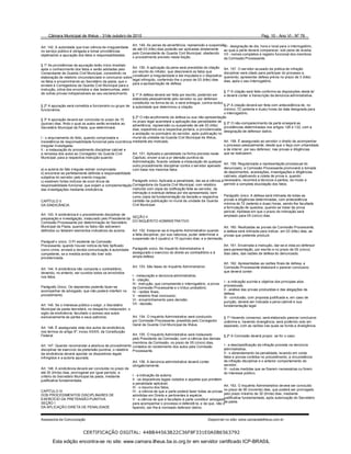 Câmara Municipal de Ilhéus - 31de outubro de 2010
Art. 142. A autoridade que tiver ciência de irregularidade
no serviço público é obrigada a tomar providências
objetivando a apuração dos fatos e responsabilidades.
§ 1º As providências de apuração terão início imediato
após o conhecimento dos fatos e serão adotadas pelo
Comandante da Guarda Civil Municipal, consistindo na
elaboração de relatório circunstanciado e conclusivo sobre
os fatos e encaminhando ao Secretário da pasta, que o
enviará à Corregedoria da Guarda Civil Municipal para a
instrução, oitiva dos envolvidos e das testemunhas, além
de outras provas indispensáveis ao seu esclarecimento.
§ 2º A apuração será cometida a funcionário ou grupo de
funcionários.
§ 3º A apuração deverá ser concluída no prazo de 15
(quinze) dias, findo o qual os autos serão enviados ao
Secretário Municipal da Pasta, que determinará:
I - o arquivamento do feito, quando comprovada a
inexistência de responsabilidade funcional pela ocorrência
irregular investigada;
II - a instauração do procedimento disciplinar cabível e
a remessa dos autos ao Corregedor da Guarda Civil
Municipal, para a respectiva instrução quando:
a) a autoria do fato irregular estiver comprovada;
b) encontrar-se perfeitamente definida a responsabilidade
subjetiva do servidor pelo evento irregular;
c) existirem fortes indícios de ocorr ência de
responsabilidade funcional, que exijam a complementação
das investigações mediante sindicância.
CAPÍTULO II
DA SINDICÂNCIA
Art. 143. A sindicância é o procedimento disciplinar de
preparação e investigação, instaurado pelo Presidente da
Comissão Processante por determinação do Secretário
Municipal da Pasta, quando os fatos não estiverem
definidos ou faltarem elementos indicativos da autoria.
Parágraf o único. O Pr esidente da Comissão
Processante, quando houver notícia de fato tipificado
como crime, enviará a devida comunicação à autoridade
competente, se a medida ainda não tiver sido
providenciada.
Art. 144. A sindicância não comporta o contraditório,
devendo, no entanto, ser ouvidos todos os envolvidos
nos fatos.
Parágrafo Único. Os depoentes poderão fazer-se
acompanhar de advogado, que não poderá interferir no
procedimento.
Art. 145. Se o interesse público o exigir, o Secretário
Municipal da pasta decretará, no despacho instaurador, o
sigilo da sindicância, facultado o acesso aos autos
exclusivamente às partes e seus patronos.
Art. 146. É assegurada vista dos autos da sindicância,
nos termos do artigo 5º, inciso XXXIII, da Constituição
Federal.
Art. 147. Quando recomendar a abertura de procedimento
disciplinar de exercício da pretensão punitiva, o relatório
da sindicância deverá apontar os dispositivos legais
infringidos e a autoria apurada.
Art. 148. A sindicância deverá ser concluída no prazo de
até 30 (trinta) dias, prorrogável por igual período, a
critério do Secretário Municipal da pasta, mediante
justificativa fundamentada.
CAPÍTULO III
DOS PROCEDIMENTOS DISCIPLINARES DE
EXERCÍCIO DA PRETENSÃO PUNITIVA
SEÇÃO I
DA APLICAÇÃO DIRETA DE PENALIDADE
Art. 149. As penas de advertência, repreensão e suspensão
de até 03 (três) dias poderão ser aplicadas diretamente
pelo Comandante da Guarda Civil Municipal, obedecido
o procedimento previsto nesta Seção.
Art. 150. A aplicação da pena será precedida de citação
por escrito do infrator, que descreverá os fatos que
constituem a irregularidade a ele imputada e o dispositivo
legal infringido, conferindo-lhe o prazo de 03 (três) dias
para a apresentação de defesa.
§ 1º A defesa deverá ser feita por escrito, podendo ser
elaborada pessoalmente pelo servidor ou por defensor
constituído na forma da lei, e será entregue, contra-recibo,
à autoridade que determinou a citação.
§ 2º O não-acolhimento da defesa ou sua não-apresentação
no prazo legal acarretará a aplicação das penalidades de
advertência, repreensão ou suspensão de até 03 (três)
dias, expedindo-se a respectiva portaria, e providenciada
a anotação no prontuário do servidor, após publicação no
mural da unidade da Guarda Civil Municipal de Ilhéus,
mediante ato motivado.
Art. 151. Aplicada a penalidade na forma prevista neste
Capítulo, encerr a-se a pr etensão punitiva da
Administração, ficando vedada a instauração de qualquer
outro procedimento disciplinar contra o servidor apenado
com base nos mesmos fatos.
Parágrafo único. Aplicada a penalidade, dar-se-á ciência à
Corregedoria da Guarda Civil Municipal, com relatório
instruído com cópia da notificação feita ao servidor, da
intimação e eventual defesa por ele apresentada, bem
como cópia da fundamentação da decisão e respectiva
certidão da publicação no mural da unidade da Guarda
Civil Municipal.
SEÇÃO II
DO INQUÉRITO ADMINISTRATIVO
Art. 152. Instaurar-se-á Inquérito Administrativo quando
a falta disciplinar, por sua natureza, puder determinar a
suspensão de 4 (quatro) a 15 (quinze) dias, e a demissão.
Parágrafo único. No Inquérito Administrativo é
assegurado o exercício do direito ao contraditório e à
ampla defesa.
Art. 153. São fases do Inquérito Administrativo:
I - instauração e denúncia administrativa;
II - citação;
III - instrução, que compreende o interrogatório, a prova
da Comissão Processante e o tríduo probatório;
IV - razões finais;
V - relatório final conclusivo;
VI - encaminhamento para decisão;
VII - decisão.
Art. 154. O Inquérito Administrativo será conduzido
por Comissão Processante, presidida pelo Corregedor
Geral da Guarda Civil Municipal de Ilhéus.
Art. 155. O Inquérito Administrativo será instaurado
pelo Presidente da Comissão, com a ciência dos demais
membros da Comissão, no prazo de 05 (cinco) dias,
contados do recebimento dos autos pela Comissão
Processante.
Art. 156. A denúncia administrativa deverá conter
obrigatoriamente:
I - a indicação da autoria;
II - os dispositivos legais violados e aqueles que prevêem
a penalidade aplicável;
III - o resumo dos fatos;
IV - a ciência de que a parte poderá fazer todas as provas
admitidas em Direito e pertinentes à espécie;
V - a ciência de que é facultado à parte constituir advogado
para acompanhar o processo e defendê-la, e de que, não o
fazendo, ser-lhe-á nomeado defensor dativo;
Pag. 10 - Ano VI - Nº 76
VI - designação de dia, hora e local para o interrogatório,
ao qual a parte deverá comparecer, sob pena de revelia;
VII - nomes completos e registro funcional dos membros
da Comissão Processante.
Art. 157. O servidor acusado da prática de infração
disciplinar será citado para participar do processo e,
querendo, apresentar defesa prévia no prazo de 3 (três)
dias, após o seu interrogatório.
§ 1º A citação será feita conforme as disposições desta lei
e deverá conter a transcrição da denúncia administrativa.
§ 2º A citação deverá ser feita com antecedência de, no
mínimo, 72 (setenta e duas) horas da data designada para
o interrogatório.
§ 3º O não-comparecimento da parte ensejará as
providências determinadas nos artigos 128 e 132, com a
designação de defensor dativo.
Art. 158. É assegurado ao servidor o direito de acompanhar
o processo pessoalmente, desde que o faça com urbanidade,
e de intervir, por seu defensor, nas provas e diligências
que se realizarem.
Art. 159. Regularizada a representação processual do
denunciado, a Comissão Processante promoverá a tomada
de depoimentos, acareações, investigações e diligências
cabíveis, objetivando a coleta de prova e, quando
necessário, recorrerá a técnicos e peritos, de modo a
permitir a completa elucidação dos fatos.
Parágrafo único. A defesa será intimada de todas as
provas e diligências determinadas, com antecedência
mínima de 72 (setenta e duas) horas, sendo-lhe facultada
a formulação de quesitos, quando se tratar de prova
pericial, hipótese em que o prazo de intimação será
ampliado para 05 (cinco) dias.
Art. 160. Realizadas as provas da Comissão Processante,
a defesa será intimada para indicar, em 03 (três) dias, as
provas que pretende produzir.
Art. 161. Encerrada a instrução, dar-se-á vista ao defensor
para apresentação, por escrito e no prazo de 05 (cinco)
dias úteis, das razões de defesa do denunciado.
Art. 162. Apresentadas as razões finais de defesa, a
Comissão Processante elaborará o parecer conclusivo,
que deverá conter:
I - a indicação sucinta e objetiva dos principais atos
processuais;
II - análise das provas produzidas e das alegações da
defesa;
III - conclusão, com proposta justificada e, em caso de
punição, deverá ser indicada a pena cabível e sua
fundamentação legal.
§ 1º Havendo consenso, será elaborado parecer conclusivo
unânime e, havendo divergência, será proferido voto em
separado, com as razões nas quais se funda a divergência.
§ 2º A Comissão deverá propor, se for o caso:
I - a desclassificação da infração prevista na denúncia
administrativa;
II - o abrandamento da penalidade, levando em conta
fatos e provas contidos no procedimento, a circunstância
da infração disciplinar e o anterior comportamento do
servidor;
III - outras medidas que se fizerem necessárias ou forem
do interesse público.
Art. 163. O Inquérito Administrativo deverá ser concluído
no prazo de 90 (noventa) dias, que poderá ser prorrogado
pelo prazo máximo de 30 (trinta) dias, mediante
justificativa fundamentada, após autorização do Secretário
da pasta.
Assessoria de Comunicação Disponível no sítio: www.camaradeilheus.com.br
CERTIFICAÇÃO DIGITAL: 44BB44563B22C36F8F331E0A0B6563792
Esta edição encontra-se no site: www.camara.ilheus.ba.io.org.br em servidor certificado ICP-BRASIL
 
