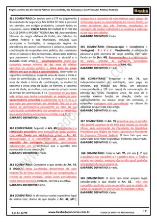 Regime Jurídico dos Servidores Públicos Civis da União, das Autarquias e das Fundações Públicas Federais

361 COMENTÁRIO:De acordo com o STF no julgamento
do mandado de segurança MS 24744 DF:.Não é possível
um servidor, em estágio probatório, cumprir todos os
requisitos, como: CINCO ANOS NO CARGO EFETIVO EM
QUE SE DARÁ A APOSENTADORIA.Art. 40. Aos servidores
titulares de cargos efetivos da União, dos Estados, do
Distrito Federal e dos Municípios, incluídas suas
autarquias e fundações, é assegurado regime de
previdência de caráter contributivo e solidário, mediante
contribuição do respectivo ente público, dos servidores
ativos e inativos e dos pensionistas, observados critérios
que preservem o equilíbrio financeiro e atuarial e o
disposto neste artigo.III - voluntariamente, desde que
cumprido tempo mínimo de dez anos de efetivo
exercício no serviço público e cinco anos no cargo
efetivo em que se dará a aposentadoria, observadas as
seguintes condições:a) sessenta anos de idade e trinta e
cinco de contribuição, se homem, e cinquenta e cinco
anos de idade e trinta de contribuição, se mulher; b)
sessenta e cinco anos de idade, se homem, e sessenta
anos de idade, se mulher, com proventos proporcionais
ao tempo de contribuição. § 19. O servidor de que trata
este artigo que tenha completado as exigências para
aposentadoria voluntária estabelecidas no § 1º, III, a, e
que opte por permanecer em atividade fará jus a um
abono de permanência equivalente ao valor da sua
contribuição previdenciária até completar as exigências
para aposentadoria compulsória contidas no § 1º, II.
GABARITO DEFINITIVO: Errado.

362 COMENTÁRIO: Segundo o Art. 40.Vencimento é a
retribuição pecuniária pelo exercício de cargo público,
com valor fixado em lei.Ademais, prevê o Art. 41.
Remuneração é o vencimento do cargo efetivo,
acrescido das vantagens pecuniárias permanentes
estabelecidas em lei.Verifica-se que a questão está
equivocada na sua colocação.
GABARITO DEFINITIVO: Errado.

363 COMENTÁRIO: Consoante o que consta do Art. 44,
§ único.As faltas justificadas decorrentes de caso
fortuito ou de força maior poderão ser compensadas a
critério da chefia imediata, sendo assim consideradas
como efetivo exercício.Portanto, correta a assertiva.
GABARITO DEFINITIVO: Certo.

assegurada a isonomia de vencimentos para cargos de
atribuições iguais ou assemelhadas do mesmo Poder, ou
entre servidores dos três Poderes, ressalvadas as
vantagens de caráter individual e as relativas à natureza
ou ao local de trabalho.
GABARITO DEFINITIVO: Certo.

365 COMENTÁRIO: (Remuneração = Vencimento +
Vantagens) - R = V + V . Vencimento = retribuição
pecuniária pelo exercício do cargo público, com valor
fixado em lei (Art. 40). Remuneração = é o vencimento
do cargo, somado às vantagens pecuniárias
permanentes estabelecidas em lei (Art. 41).
GABARITO DEFINITIVO: Errado.

366 COMENTÁRIO: Prescreve o Art. 76, que
independentemente de solicitação, será pago ao
servidor, por ocasião das férias, um adicional
correspondente a 1/3 (um terço) da remuneração do
período das férias. Parágrafo único. No caso de o
servidor exercer função de direção, chefia ou
assessoramento, ou ocupar cargo em comissão, a
respectiva vantagem será considerada no cálculo do
adicional de que trata este artigo.
GABARITO DEFINITIVO: Errado.

367 COMENTÁRIO: O Art. 95 preceitua que, o servidor
não poderá ausentar-se do País para estudo ou missão
oficial, sem autorização do Presidente da República,
Presidente dos Órgãos do Poder Legislativo e Presidente
do Supremo Tribunal Federal. O item fala que será
autorizado pelo Poder Legislativo. Portanto, está errado.
GABARITO DEFINITIVO: Errado.

368 COMENTÁRIO: Aduz o Art. 95, em seu § 1º que
a ausência não excederá a 4 (quatro) anos, e finda a
missão ou estudo, somente decorrido igual período,
será permitida nova ausência.
GABARITO DEFINITIVO: Errado.

369 COMENTÁRIO: O item tem total amparo legal,
considerando o que dispõe o Art. 55. Não será
concedida ajuda de custo ao servidor que se afastar do
cargo, ou reassumi-lo, em virtude de mandato eletivo.
GABARITO DEFINITIVO: Certo.

364 COMENTÁRIO: A afirmativa recebe supedâneo legal
de inteiro teor, diante do que dispõe o Art. 41, §4º.É

Lei 8.112/90

www.beabadoconcurso.com.br

TODOS OS DIREITOS RESERVADOS.

131

 