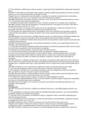 § 2º Será indeferido o pedido de prova pericial, quando a comprovação do fato independer de conhecimento especial de
perito.
Art. 157. As testemunhas serão intimadas a depor mediante mandado expedido pelo presidente da comissão, devendo a
segunda via, com o ciente do interessado, ser anexada aos autos.
Parágrafo único. Se a testemunha for servidor público, a expedição do mandado será imediatamente comunicada ao
chefe da repartição onde serve, com a indicação do dia e hora marcados para inquirição.
Art. 158. O depoimento será prestado oralmente e reduzido a termo, não sendo lícito à testemunha trazê-lo por escrito.
§ 1º As testemunhas serão inquiridas separadamente.
§ 2º Na hipótese de depoimentos contraditórios ou que se infirmem, proceder-se-á à acareação entre os depoentes.
Art. 159. Concluída a inquirição das testemunhas, a comissão promoverá o interrogatório do acusado, observados os
procedimentos previstos nos arts. 157 e 158.
§ 1º No caso de mais de um acusado, cada um deles será ouvido separadamente, e sempre que divergirem em suas
declarações sobre fatos ou circunstâncias, será promovida a acareação entre eles.
§ 2º O procurador do acusado poderá assistir ao interrogatório, bem como à inquirição das testemunhas, sendo-lhe
vedado interferir nas perguntas e respostas, facultando-se-lhe, porém, reinquiri-las por intermédio do presidente da
comissão.
Art. 160. Quando houver dúvida sobre a sanidade mental do acusado, a comissão proporá à autoridade competente que
ele seja submetido a exame por junta médica oficial, da qual participe pelo menos um médico psiquiatra.
Parágrafo único. O incidente de sanidade mental será processado em auto apartado e apenso ao processo principal, após
a expedição do laudo pericial.
Art. 161. Tipificada infração disciplinar, será formulada a indiciação do servidor, com a especificação dos fatos a ele
imputados e das respectivas provas.
§ 1º O indiciado será citado por mandado expedido pelo presidente da comissão para apresentar defesa escrita, no prazo
de 10 (dez) dias, assegurando-se-lhe vista do processo na repartição.
§ 2º Havendo dois ou mais indiciados, o prazo será comum e de 20 (vinte) dias.
§ 3º O prazo de defesa poderá ser prorrogado pelo dobro, para diligências reputadas indispensáveis.
§ 4º No caso de recusa do indiciado em apor o ciente na cópia da citação, o prazo para defesa contar-se-á da data
declarada, em termo próprio, pelo membro da comissão que fez a citação, com a assinatura de duas testemunhas.
Art. 162. O indiciado que mudar de residência fica obrigado a comunicar à comissão o lugar onde poderá ser
encontrado.
Art. 163. Achando-se o indiciado em lugar incerto e não sabido, será citado por edital, publicado no Diário Oficial do
Distrito Federal e em jornal de grande circulação na localidade do último domicílio conhecido, para apresentar defesa.
Parágrafo único. Na hipótese deste artigo, o prazo para defesa será de 15 (quinze) dias a partir da última publicação do
edital.
Art. 164. Considerar-se-á revel o indiciado que, regularmente citado, não apresentar defesa no prazo legal.
§ 1º A revelia será declarada, por termo, nos autos do processo e devolverá o prazo para a defesa.
§ 2º Para defender o indiciado revel, a autoridade instauradora do processo designará um servidor como defensor
dativo, ocupante de cargo de nível igual ou superior ao do indiciado.
Art. 165. Apreciada a defesa, a comissão elaborará relatório minucioso, onde resumirá as peças principais dos autos e
mencionará as provas em que se baseou para formar a sua convicção.
§ 1º O relatório será sempre conclusivo quanto à inocência ou à responsabilidade do servidor.
§ 2º Reconhecida a responsabilidade do servidor, a comissão indicará o dispositivo legal ou regulamentar transgredido,
bem como as circunstâncias agravantes ou atenuantes.
Art. 166. O processo disciplinar, com o relatório da comissão, será remetido à autoridade que determinou a sua
instauração, para julgamento.
Seção II
Do Julgamento
Art. 167. No prazo de 20 (vinte) dias, contados do recebimento do processo, a autoridade julgadora proferirá a sua
decisão.
§ 1º Se a penalidade a ser aplicada exceder a alçada da autoridade instauradora do processo, este será encaminhado à
autoridade competente, que decidirá em igual prazo.
§ 2º Havendo mais de um indiciado e diversidade de sanções, o julgamento caberá à autoridade competente para a
imposição da pena mais grave.
§ 3º Se a penalidade prevista for a demissão ou cassação de aposentadoria ou disponibilidade, o julgamento caberá às
autoridades de que trata o inc. I do art. 141.
Art. 168. O julgamento acatará o relatório da comissão, salvo quando contrário às provas dos autos.
Parágrafo único. Quando o relatório da comissão contrariar as provas dos autos a autoridade julgadora poderá,
motivadamente, agravar a penalidade proposta, abrandá-la ou isentar o servidor de responsabilidade.
Art. 169. Verificada a existência de vício insanável, a autoridade julgadora declarará a nulidade total ou parcial do
 