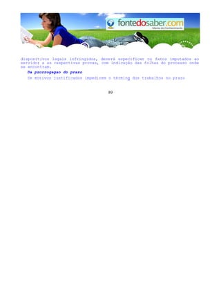 dispositivos legais infringidos, deverá especificar os fatos imputados ao 
servidor e as respectivas provas, com indicação das folhas do processo onde 
se encontram. 
Da prorrogagao do prazo 
Se motivos justificados impedirem o térming dos trabalhos no prazo 
89 
 