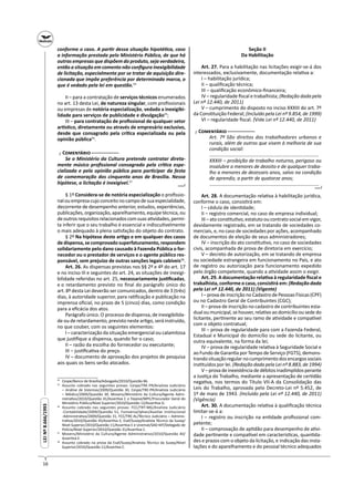 16
LEINº8.666/1993LEINº8.666/1993
conforme o caso. A par r dessa situação hipoté ca, caso
a informação prestada pelo Ministério Público, de que há
outras empresas que dispõem do produto, seja verdadeira,
então a situação em comento não conﬁgura inexigibilidade
de licitação, especialmente por se tratar de aquisição dire-
cionada que impõe preferência por determinada marca, o
que é vedado pela lei em questão.54
II – para a contratação de serviços técnicos enumerados
no art. 13 desta Lei, de natureza singular, com proﬁssionais
ou empresas de notória especialização, vedada a inexigibi-
lidade para serviços de publicidade e divulgação55
;
III – para contratação de proﬁssional de qualquer setor
ar s co, diretamente ou através de empresário exclusivo,
desde que consagrado pela crí ca especializada ou pela
opinião pública56
.
┌ C ─
Se o Ministério da Cultura pretende contratar direta-
mente músico proﬁssional consagrado pela crí ca espe-
cializada e pela opinião pública para par cipar da festa
de comemoração dos cinquenta anos de Brasília. Nessa
hipótese, a licitação é inexigível.57
§ 1º Considera-se de notória especialização o proﬁssio-
nalouempresacujoconceitonocampodesuaespecialidade,
decorrente de desempenho anterior, estudos, experiências,
publicações, organização, aparelhamento, equipe técnica, ou
deoutrosrequisitosrelacionadoscomsuasa vidades,permi-
ta inferir que o seu trabalho é essencial e indiscu velmente
o mais adequado à plena sa sfação do objeto do contrato.
§ 2º Na hipótese deste ar go e em qualquer dos casos
dedispensa,secomprovadosuperfaturamento,respondem
solidariamente pelo dano causado à Fazenda Pública o for-
necedor ou o prestador de serviços e o agente público res-
ponsável, sem prejuízo de outras sanções legais cabíveis58
.
Art. 26. As dispensas previstas nos §§ 2º e 4º do art. 17
e no inciso III e seguintes do art. 24, as situações de inexigi-
bilidade referidas no art. 25, necessariamente jus ﬁcadas,
e o retardamento previsto no ﬁnal do parágrafo único do
art. 8º desta Lei deverão ser comunicados, dentro de 3 (três)
dias, à autoridade superior, para ra ﬁcação e publicação na
imprensa oﬁcial, no prazo de 5 (cinco) dias, como condição
para a eﬁcácia dos atos.
Parágrafo único. O processo de dispensa, de inexigibilida-
de ou de retardamento, previsto neste ar go, será instruído,
no que couber, com os seguintes elementos:
I – caracterização da situação emergencial ou calamitosa
que jus ﬁque a dispensa, quando for o caso;
II – razão da escolha do fornecedor ou executante;
III – jus ﬁca va do preço.
IV – documento de aprovação dos projetos de pesquisa
aos quais os bens serão alocados.
54
Cespe/Banco de Brasília/Advogado/2010/Questão 86.
55
Assunto cobrado nas seguintes provas: Cespe/TRE-PR/Analista Judiciário
– Análise de Sistemas/2009/Questão 30, Cespe/TRE-PR/Analista Judiciário
– Médico/2009/Questão 30. Movens/Ministério da Cultura/Agente Admi-
nistra vo/2010/Questão 41/Asser va C e Fepese/MPE/Procurador Geral do
Ministério Público/Nível Superior/2010/Questão 12/Asser va D.
56
Assunto cobrado nas seguintes provas: FCC/TRT-MG/Analista Judiciário
-Contabilidade/2009/Questão 51, Funiversa/Iphan/Auxiliar Institucional
-Administra vo/2009/Questão 31, FCC/TRE-AL/Técnico Judiciário – Adminis-
tra va/2010/Questão 45/Asser va E, Esaf/Susep/Analista Técnico da Susep/
Nível Superior/2010/Questão 11/Asser va E e Unemat/SAD-MT/Delegado de
Polícia/Nível Superior/2010/Questão 31/Asser va C.
57
Movens/Ministério da Cultura/Agente Administrativo/2010/Questão 40/
Asser va E.
58
Assunto cobrado na prova da Esaf/Susep/Analista Técnico da Susep/Nível
Superior/2010/Questão 11/Asser va C.
─┘─
Seção II
Da Habilitação
Art. 27. Para a habilitação nas licitações exigir-se-á dos
interessados, exclusivamente, documentação rela va a:
I – habilitação jurídica;
II – qualiﬁcação técnica;
III – qualiﬁcação econômico-ﬁnanceira;
IV – regularidade ﬁscal e trabalhista; (Redação dada pela
Lei nº 12.440, de 2011)
V – cumprimento do disposto no inciso XXXIII do art. 7º
da Cons tuição Federal; (Incluído pela Lei nº 9.854, de 1999)
VI – regularidade ﬁscal. (Vide Lei nº 12.440, de 2011)
┌ C ─
Art. 7º São direitos dos trabalhadores urbanos e
rurais, além de outros que visem à melhoria de sua
condição social:
.................................................................................
XXXIII – proibição de trabalho noturno, perigoso ou
insalubre a menores de dezoito e de qualquer traba-
lho a menores de dezesseis anos, salvo na condição
de aprendiz, a par r de quatorze anos;
.................................................................................
Art. 28. A documentação rela va à habilitação jurídica,
conforme o caso, consis rá em:
I – cédula de iden dade;
II – registro comercial, no caso de empresa individual;
III – ato cons tu vo, estatuto ou contrato social em vigor,
devidamente registrado, em se tratando de sociedades co-
merciais, e, no caso de sociedades por ações, acompanhado
de documentos de eleição de seus administradores;
IV – inscrição do ato cons tu vo, no caso de sociedades
civis, acompanhada de prova de diretoria em exercício;
V – decreto de autorização, em se tratando de empresa
ou sociedade estrangeira em funcionamento no País, e ato
de registro ou autorização para funcionamento expedido
pelo órgão competente, quando a a vidade assim o exigir.
Art. 29. A documentação rela va à regularidade ﬁscal e
trabalhista, conforme o caso, consis rá em: (Redação dada
pela Lei nº 12.440, de 2011) (Vigente)
I – prova de inscrição no Cadastro de Pessoas Físicas (CPF)
ou no Cadastro Geral de Contribuintes (CGC);
II – prova de inscrição no cadastro de contribuintes esta-
dual ou municipal, se houver, rela vo ao domicílio ou sede do
licitante, per nente ao seu ramo de a vidade e compa vel
com o objeto contratual;
III – prova de regularidade para com a Fazenda Federal,
Estadual e Municipal do domicílio ou sede do licitante, ou
outra equivalente, na forma da lei;
IV – prova de regularidade rela va à Seguridade Social e
ao Fundo de Garan a por Tempo de Serviço (FGTS), demons-
trandosituaçãoregularnocumprimentodosencargossociais
ins tuídos por lei. (Redação dada pela Lei nº 8.883, de 1994)
V–provadeinexistênciadedébitosinadimplidosperante
a Jus ça do Trabalho, mediante a apresentação de cer dão
nega va, nos termos do Título VII-A da Consolidação das
Leis do Trabalho, aprovada pelo Decreto-Lei nº 5.452, de
1º de maio de 1943. (Incluído pela Lei nº 12.440, de 2011)
(Vigência)
Art. 30. A documentação rela va à qualiﬁcação técnica
limitar-se-á a:
I – registro ou inscrição na en dade proﬁssional com-
petente;
II – comprovação de ap dão para desempenho de a vi-
dade per nente e compa vel em caracterís cas, quan da-
des e prazos com o objeto da licitação, e indicação das insta-
lações e do aparelhamento e do pessoal técnico adequados
─┘─
 