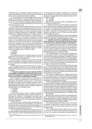17
LEINº8.666/1993LEINº8.666/1993
e disponíveis para a realização do objeto da licitação, bem
como da qualiﬁcação de cada um dos membros da equipe
técnica que se responsabilizará pelos trabalhos;
III – comprovação, fornecida pelo órgão licitante, de que
recebeu os documentos, e, quando exigido, de que tomou
conhecimento de todas as informações e das condições lo-
cais para o cumprimento das obrigações objeto da licitação;
IV – prova de atendimento de requisitos previstos em lei
especial, quando for o caso.
§ 1º A comprovação de ap dão referida no inciso II do
caput deste ar go, no caso das licitações per nentes a obras
e serviços, será feita por atestados fornecidos por pessoas
jurídicas de direito público ou privado, devidamente regis-
trados nas en dades proﬁssionais competentes, limitadas
as exigências a: (Redação dada pela Lei nº 8.883, de 1994)
I – capacitação técnico-proﬁssional: comprovação do
licitante de possuir em seu quadro permanente, na data
prevista para entrega da proposta, proﬁssional de nível
superior ou outro devidamente reconhecido pela en dade
competente, detentor de atestado de responsabilidade
técnica por execução de obra ou serviço de caracterís cas
semelhantes, limitadas estas exclusivamente às parcelas de
maior relevância e valor signiﬁca vo do objeto da licitação,
vedadas as exigências de quan dades mínimas ou prazos
máximos; (Incluído pela Lei nº 8.883, de 1994)
II – (Vetado)
a) (Vetado)
b) (Vetado)
§ 2º As parcelas de maior relevância técnica e de valor
signiﬁca vo, mencionadas no parágrafo anterior, serão de-
ﬁnidas no instrumento convocatório.
§ 3º Será sempre admi da a comprovação de ap dão
através de cer dões ou atestados de obras ou serviços simi-
lares de complexidade tecnológica e operacional equivalente
ou superior.
§ 4º Nas licitações para fornecimento de bens, a compro-
vação de ap dão, quando for o caso, será feita através de
atestados fornecidos por pessoa jurídica de direito público
ou privado.
§ 5º É vedada a exigência de comprovação de a vidade
ou de ap dão com limitações de tempo ou de época ou ain-
da em locais especíﬁcos, ou quaisquer outras não previstas
nesta Lei, que inibam a par cipação na licitação59
.
§ 6º As exigências mínimas rela vas a instalações de
canteiros, máquinas, equipamentos e pessoal técnico es-
pecializado, considerados essenciais para o cumprimento
do objeto da licitação, serão atendidas mediante a apre-
sentação de relação explícita e da declaração formal da sua
disponibilidade, sob as penas cabíveis, vedada as exigências
de propriedade e de localização prévia.
§ 7º (Vetado)
I – (Vetado)
II – (Vetado)
§ 8º No caso de obras, serviços e compras de grande
vulto, de alta complexidade técnica, poderá a Administra-
ção exigir dos licitantes a metodologia de execução, cuja
avaliação, para efeito de sua aceitação ou não, antecederá
sempre à análise dos preços e será efetuada exclusivamente
por critérios obje vos.
§ 9º Entende-se por licitação de alta complexidade téc-
nica aquela que envolva alta especialização, como fator de
extrema relevância para garan r a execução do objeto a ser
contratado, ou que possa comprometer a con nuidade da
prestação de serviços públicos essenciais.
§ 10. Os proﬁssionais indicados pelo licitante para ﬁns
de comprovação da capacitação técnico-proﬁssional de que
trata o inciso I do § 1º deste ar go deverão par cipar da obra
59
Unemat/SAD-MT/Delegado de Polícia/Nível Superior/2010/Questão 31/Asser-
va E.
ou serviço objeto da licitação, admi ndo-se a subs tuição
por proﬁssionais de experiência equivalente ou superior,
desde que aprovada pela administração. (Incluído pela Lei
nº 8.883, de 1994)
§ 11. (Vetado)
§ 12. (Vetado)
Art. 31. A documentação rela va à qualiﬁcação econô-
mico-ﬁnanceira limitar-se-á a:
I – balanço patrimonial e demonstrações contábeis do
úl mo exercício social, já exigíveis e apresentados na forma
da lei, que comprovem a boa situação ﬁnanceira da empre-
sa, vedada a sua subs tuição por balancetes ou balanços
provisórios, podendo ser atualizados por índices oﬁciais
quando encerrado há mais de 3 (três) meses da data de
apresentação da proposta;
II – cer dão nega va de falência ou concordata expedida
pelo distribuidor da sede da pessoa jurídica, ou de execução
patrimonial, expedida no domicílio da pessoa sica;
III – garan a, nas mesmas modalidades e critérios pre-
vistos no caput e § 1º do art. 56 desta Lei, limitada a 1% (um
por cento) do valor es mado do objeto da contratação60
.
§ 1º A exigência de índices limitar-se-á à demonstração
da capacidade ﬁnanceira do licitante com vistas aos com-
promissos que terá que assumir caso lhe seja adjudicado o
contrato, vedada a exigência de valores mínimos de fatura-
mento anterior, índices de rentabilidade ou lucra vidade.
(Redação dada pela Lei nº 8.883, de 1994)
§ 2º A Administração, nas compras para entrega futura
e na execução de obras e serviços, poderá estabelecer, no
instrumento convocatório da licitação, a exigência de capital
mínimo ou de patrimônio líquido mínimo, ou ainda as garan-
as previstas no § 1º do art. 56 desta Lei, como dado obje vo
de comprovação da qualiﬁcação econômico-ﬁnanceira dos
licitantes e para efeito de garan a ao adimplemento do
contrato a ser ulteriormente celebrado.
§ 3º O capital mínimo ou o valor do patrimônio líquido a
que se refere o parágrafo anterior não poderá exceder a 10%
(dez por cento) do valor es mado da contratação, devendo a
comprovação ser feita rela vamente à data da apresentação
da proposta, na forma da lei, admi da a atualização para esta
data através de índices oﬁciais.
§ 4º Poderá ser exigida, ainda, a relação dos compro-
missos assumidos pelo licitante que importem diminuição
da capacidade opera va ou absorção de disponibilidade
ﬁnanceira, calculada esta em função do patrimônio líquido
atualizado e sua capacidade de rotação.
§ 5ºAcomprovaçãodeboasituação ﬁnanceiradaempre-
sa será feita de forma obje va, através do cálculo de índices
contábeis previstos no edital e devidamente jus ﬁcados no
processo administra vo da licitação que tenha dado início ao
certame licitatório, vedada a exigência de índices e valores
não usualmente adotados para correta avaliação de situação
ﬁnanceira suﬁciente ao cumprimento das obrigações decor-
rentes da licitação. (Redação dada pela Lei nº 8.883, de 1994)
§ 6º (Vetado)
Art. 32. Os documentos necessários à habilitação pode-
rão ser apresentados em original, por qualquer processo de
cópia auten cada por cartório competente ou por servidor
daadministraçãooupublicaçãoemórgãodaimprensaoﬁcial.
(Redação dada pela Lei nº 8.883, de 1994)
§ 1ºAdocumentaçãodequetratamosarts. 28a31desta
Lei poderá ser dispensada, no todo ou em parte, nos casos
de convite, concurso, fornecimento de bens para pronta
entrega e leilão.
§ 2º O cer ﬁcado de registro cadastral a que se refere
o § 1º do art. 36 subs tui os documentos enumerados nos
arts. 28 a 31, quanto às informações disponibilizadas em
60
Assunto cobrado na prova da FCC/TRT-MG/Analista Judiciário – Administra-
va/2009/Questão 33.
 