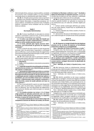 30
LEINº8.666/1993LEINº8.666/1993
Administração direta, autarquia, empresa pública, sociedade
de economia mista, fundação pública, ou outra en dade
controlada direta ou indiretamente pelo Poder Público.
Art. 85. As infrações penais previstas nesta Lei per nem
às licitações e aos contratos celebrados pela União, Estados,
Distrito Federal, Municípios, e respec vas autarquias, em-
presas públicas, sociedades de economia mista, fundações
públicas, e quaisquer outras en dades sob seu controle
direto ou indireto.
Seção II
Das Sanções Administra vas
Art. 86. O atraso injus ﬁcado na execução do contrato
sujeitará o contratado à multa de mora, na forma prevista
no instrumento convocatório ou no contrato.
§ 1º A multa a que alude este ar go não impede que
a Administração rescinda unilateralmente o contrato e
aplique as outras sanções previstas nesta Lei131
.
§ 2º A multa, aplicada após regular processo admi-
nistrativo, será descontada da garantia do respectivo
contratado132
.
§ 3º Se a multa for de valor superior ao valor da garan a
prestada, além da perda desta, responderá o contratado
pela sua diferença, a qual será descontada dos pagamentos
eventualmentedevidospelaAdministraçãoouainda,quando
for o caso, cobrada judicialmente.
Art. 87. Pela inexecução total ou parcial do contrato a
Administração poderá, garan da a prévia defesa, aplicar ao
contratado as seguintes sanções:
I – advertência;
II–multa,naformaprevistanoinstrumentoconvocatório
ou no contrato;
III–suspensãotemporáriadepar cipaçãoemlicitaçãoe
impedimento de contratar com a Administração, por prazo
não superior a 2 (dois) anos133
;
IV – declaração de inidoneidade para licitar ou contratar
com a Administração Pública enquanto perdurarem os mo-
vos determinantes da punição ou até que seja promovida
a reabilitação perante a própria autoridade que aplicou a
penalidade, que será concedida sempre que o contratado
ressarcir a Administração pelos prejuízos resultantes e
após decorrido o prazo da sanção aplicada com base no
inciso anterior134.
§ 1º Se a multa aplicada for superior ao valor da garan a
prestada, além da perda desta, responderá o contratado
pela sua diferença, que será descontada dos pagamentos
eventualmente devidos pela Administração ou cobrada
judicialmente.
§ 2º As sanções previstas nos incisos I, III e IV deste
ar go poderão ser aplicadas juntamente com a do inciso
II, facultada a defesa prévia do interessado, no respec vo
processo, no prazo de 5 (cinco) dias úteis135
.
§ 3º A sanção estabelecida no inciso IV deste ar go é de
competência exclusiva do Ministro de Estado, do Secretá-
131
Assunto cobrado na prova do Tribunal Regional do Trabalho da 9ª Região/
FCC – Fundação Carlos Chagas/Analista Judiciário/Área Administra va/2010/
Questão 35.
132
Assunto cobrado na prova do Tribunal Regional do Trabalho da 9ª Região/
FCC – Fundação Carlos Chagas/Analista Judiciário/Área Administra va/2010/
Questão 35.
133
Tribunal Regional do Trabalho da 9ª Região/FCC – Fundação Carlos Chagas/
Analista Judiciário/Área Administra va/2010/Questão 35.
134
Assunto cobrado na prova do Cespe/PGE-PE/Procurador do Estado – grupo
I/2009/Questão 26/Asser va E.
135
Assunto cobrado na prova do Tribunal Regional do Trabalho da 9ª Região/
FCC – Fundação Carlos Chagas/Analista Judiciário/Área Administra va/2010/
Questão 35.
rio Estadual ou Municipal, conforme o caso136
, facultada a
defesa do interessado no respec vo processo, no prazo de
10 (dez) dias da abertura de vista, podendo a reabilitação
ser requerida após 2 (dois) anos de sua aplicação.
Art. 88. As sanções previstas nos incisos III e IV do ar go
anterior poderão também ser aplicadas às empresas ou
aos proﬁssionais que, em razão dos contratos regidos por
esta Lei:
I – tenham sofrido condenação deﬁni va por pra ca-
rem, por meios dolosos, fraude ﬁscal no recolhimento de
quaisquer tributos;
II – tenham pra cado atos ilícitos visando a frustrar os
obje vos da licitação;
III – demonstrem não possuir idoneidade para contratar
com a Administração em virtude de atos ilícitos pra cados.
Seção III
Dos Crimes e das Penas
Art.89.Dispensarouinexigirlicitaçãoforadashipóteses
previstas em lei, ou deixar de observar as formalidades
per nentes à dispensa ou à inexigibilidade:
Pena – detenção, de 3 (três) a 5 (cinco) anos, e multa137
.
Parágrafo único. Na mesma pena incorre aquele que,
tendo comprovadamente concorrido para a consumação
da ilegalidade, beneﬁciou-se da dispensa ou inexigibilidade
ilegal, para celebrar contrato com o Poder Público.
Art. 90. Frustrar ou fraudar, mediante ajuste, combina-
ção ou qualquer outro expediente, o caráter compe vo
do procedimento licitatório, com o intuito de obter, para si
ou para outrem, vantagem decorrente da adjudicação do
objeto da licitação:
Pena – detenção, de 2 (dois) a 4 (quatro) anos, e mul-
ta138
.
Art. 91. Patrocinar, direta ou indiretamente, interesse
privado perante a Administração, dando causa à instauração
de licitação ou à celebração de contrato, cuja invalidação vier
a ser decretada pelo Poder Judiciário:
Pena – detenção, de 6 (seis) meses a 2 (dois) anos,
e multa.
Art. 92. Admi r, possibilitar ou dar causa a qualquer
modiﬁcação ou vantagem, inclusive prorrogação contratual,
em favor do adjudicatário, durante a execução dos contratos
celebrados com o Poder Público, sem autorização em lei, no
atoconvocatóriodalicitaçãoounosrespec vosinstrumentos
contratuais, ou, ainda, pagar fatura com preterição da ordem
cronológica de sua exigibilidade, observado o disposto no
art. 121 desta Lei: (Redação dada pela Lei nº 8.883, de 1994)
Pena – detenção, de dois a quatro anos, e multa. (Reda-
ção dada pela Lei nº 8.883, de 1994)
Parágrafoúnico.Incidenamesmapenaocontratadoque,
tendo comprovadamente concorrido para a consumação
da ilegalidade, obtém vantagem indevida ou se beneﬁcia,
injustamente, das modiﬁcações ou prorrogações contratuais.
Art. 93. Impedir, perturbar ou fraudar a realização de
qualquer ato de procedimento licitatório:
Pena – detenção, de 6 (seis) meses a 2 (dois) anos,
e multa.
136
Assunto cobrado na prova do Tribunal Regional do Trabalho da 9ª Região/
FCC – Fundação Carlos Chagas/Analista Judiciário/Área Administra va/2010/
Questão 35.
137
Assunto cobrado nas seguintes provas: Movens/Ministério da Cultura/Agente
Administra vo/2010/Questão 40/Asser va C; Cespe/PGM-RR/Analista Mu-
nicipal/Procurador Municipal/2010/Nível Superior/Questão 97 e Prefeitura
Municipal de Boa Vista-RR/Cespe/Analista Municipal – Procurador Munici-
pal/2010/Questão 97.
138
Assunto cobrado na prova do Cespe/PGE-PE/Procurador do Estado – grupo
I/2009/Questão 26/Asser va B.
 