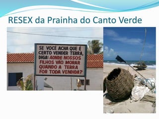 RESEX da Prainha do Canto Verde
 