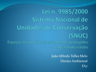 João Alfredo Telles Melo
Direito Ambiental
FA7
 